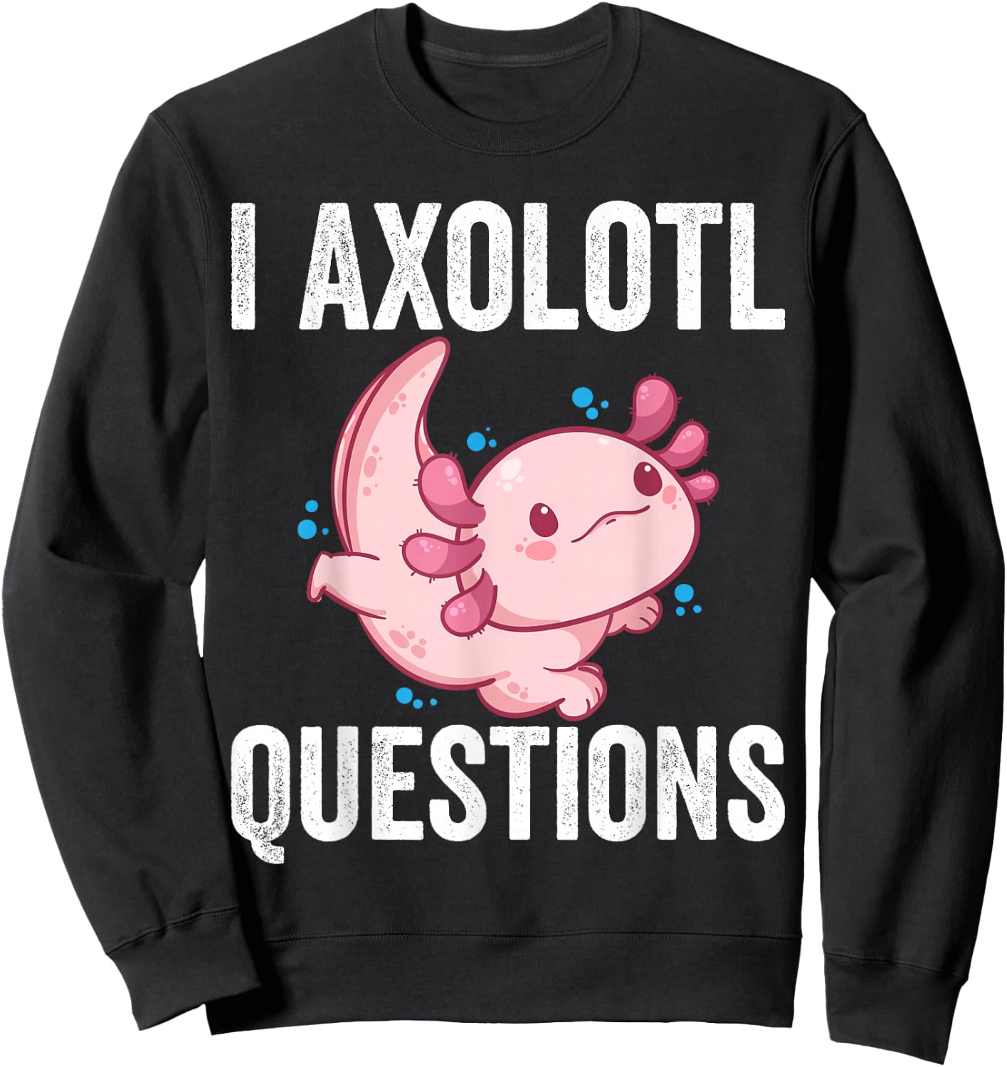 I Axolotl Questions Kids I Axolotl Costume Girl Boy Kids Sweatshirt - Sweatshirt | Black