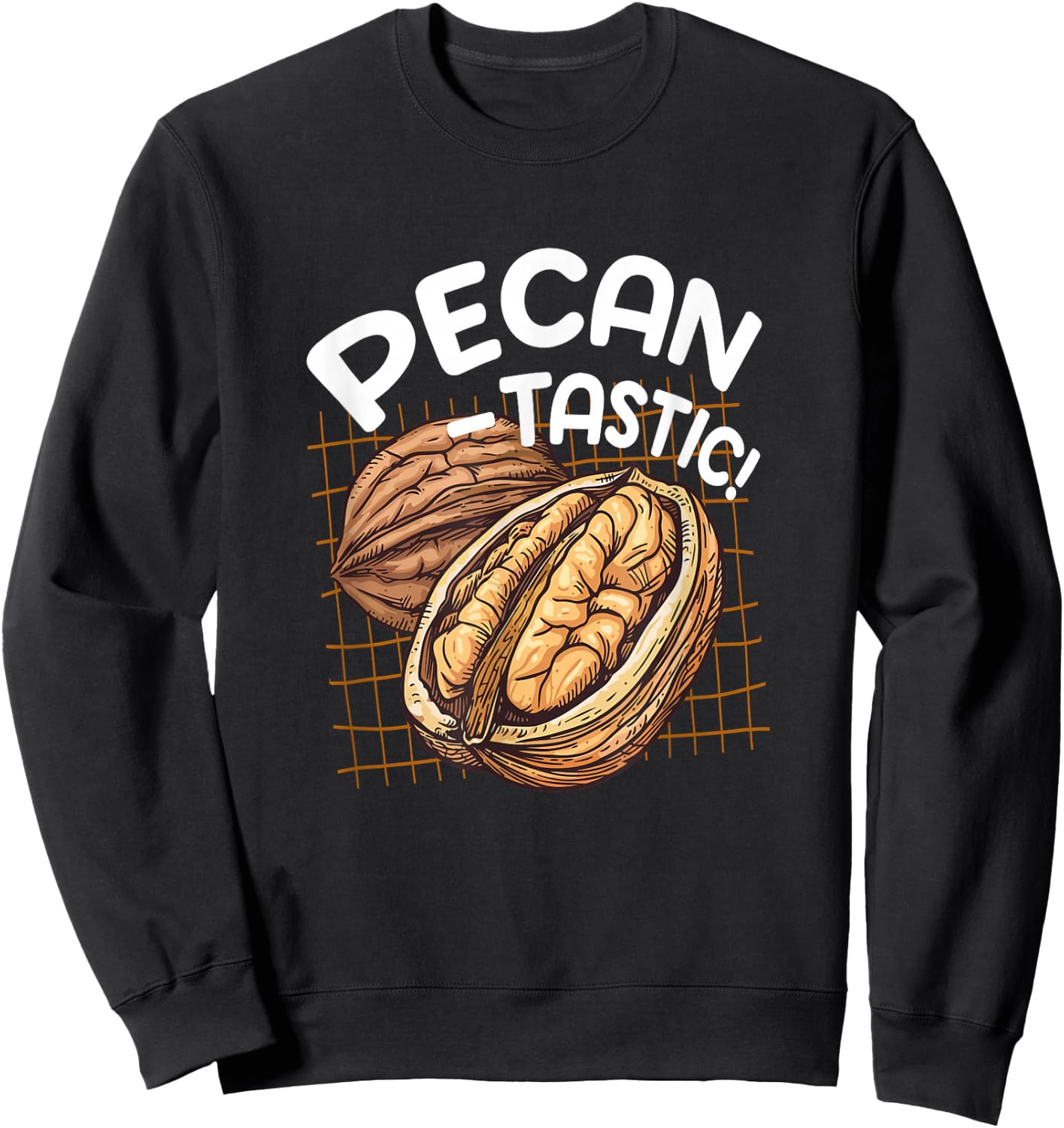Pecan Tastic Pecan Foodie Quote National Pecan Day Nuts Sweatshirt - Sweatshirt | Black