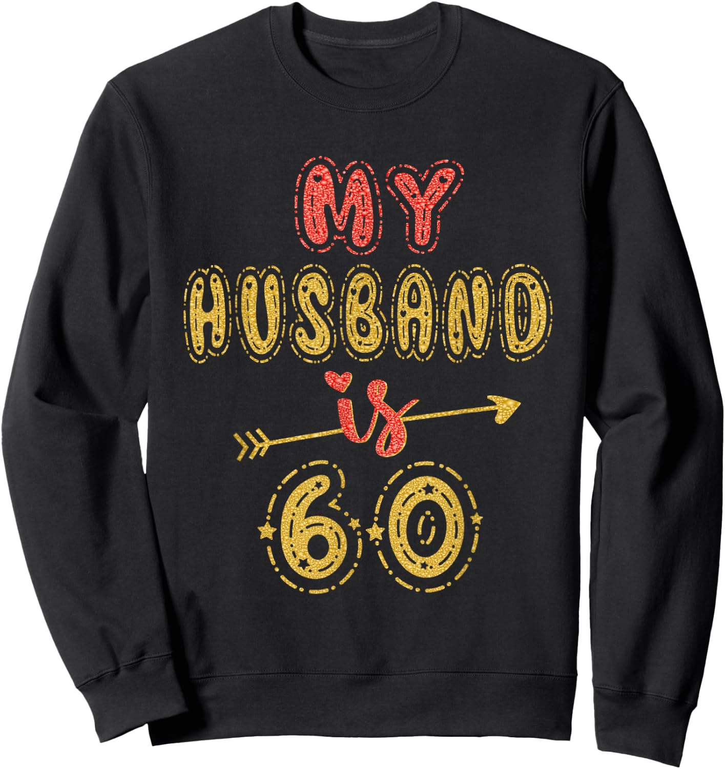 My Husband Is 60 Years Old Men 60th Birthday Idea Sweatshirt - Sweatshirt | Black