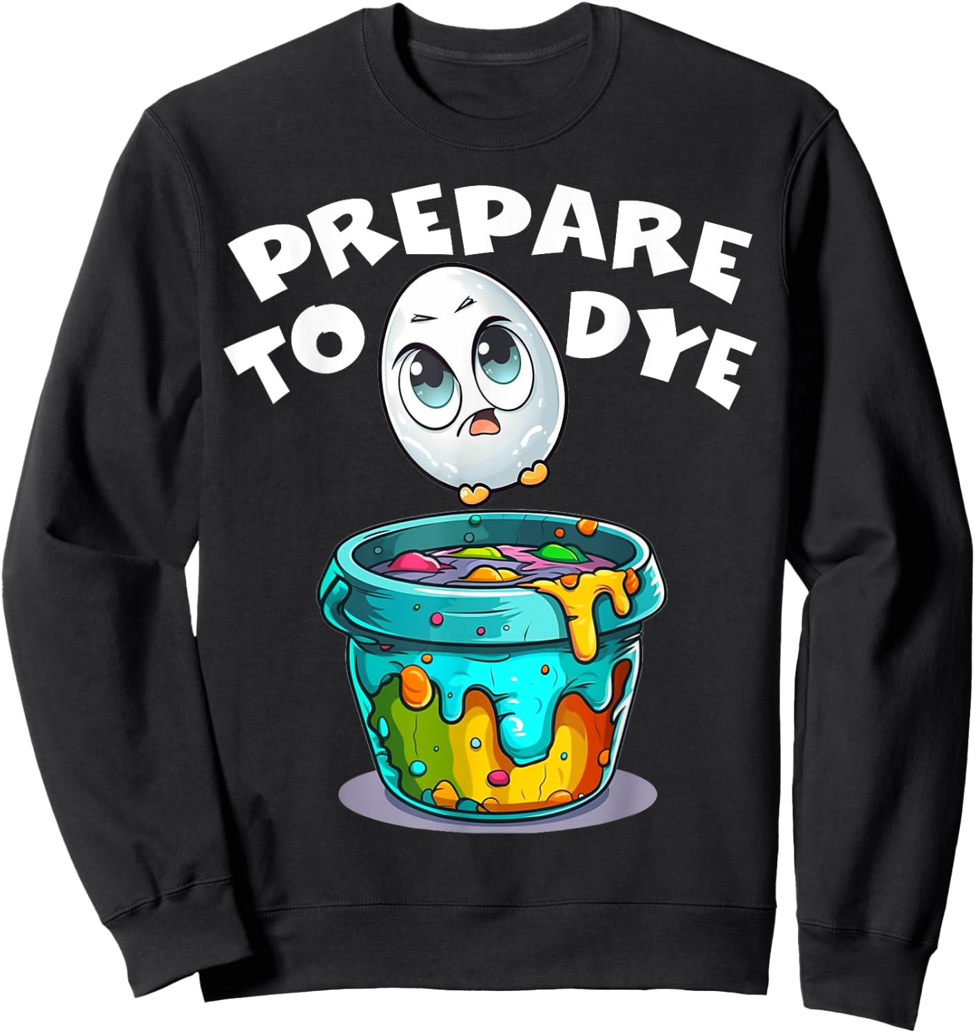 Easter Prepare To Dye Funny Egg Hunting Men Women Kids Boys Sweatshirt - Sweatshirt | Black