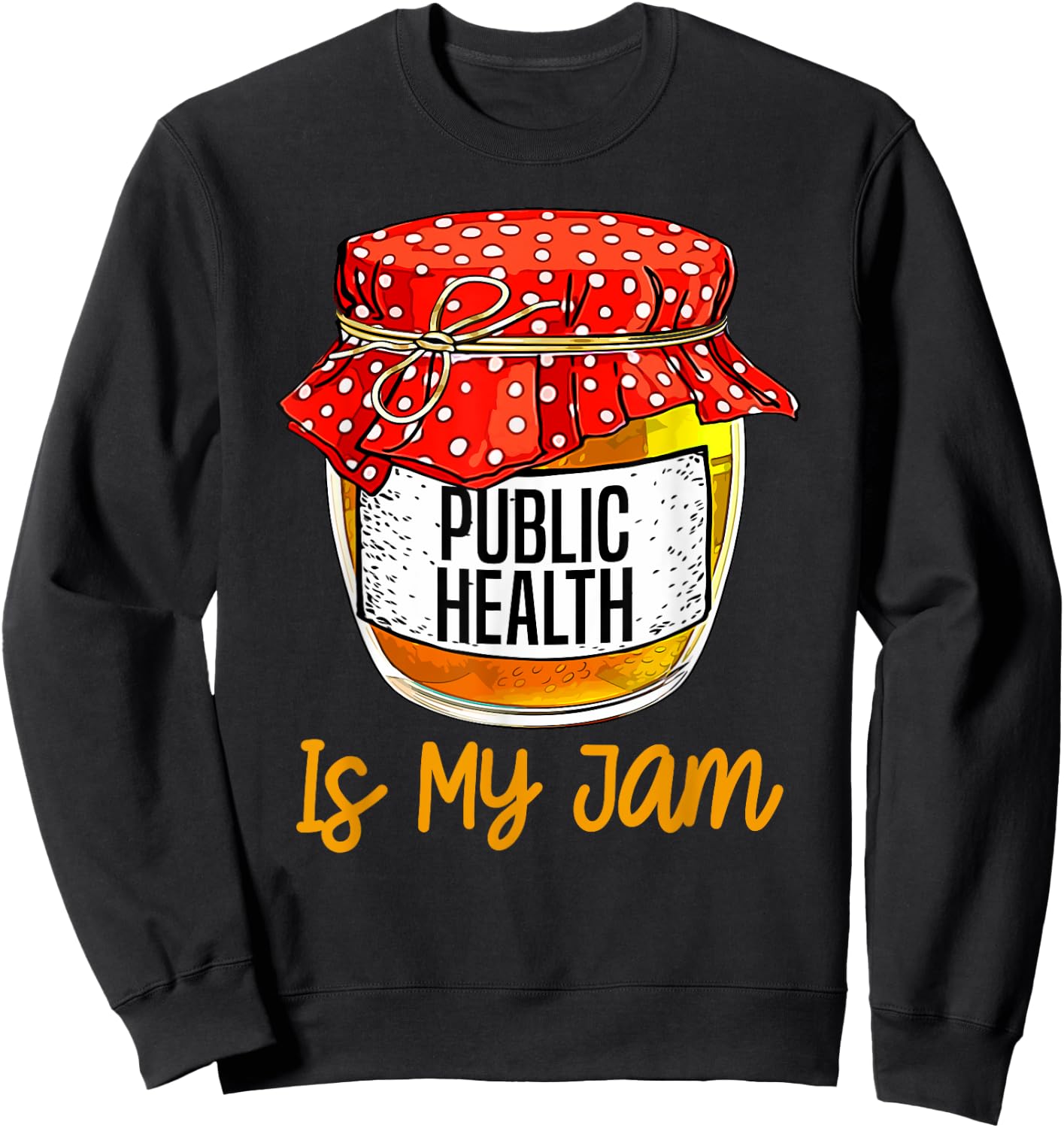 Funny Public health Is My Jam Meme Sweatshirt - Sweatshirt | Black