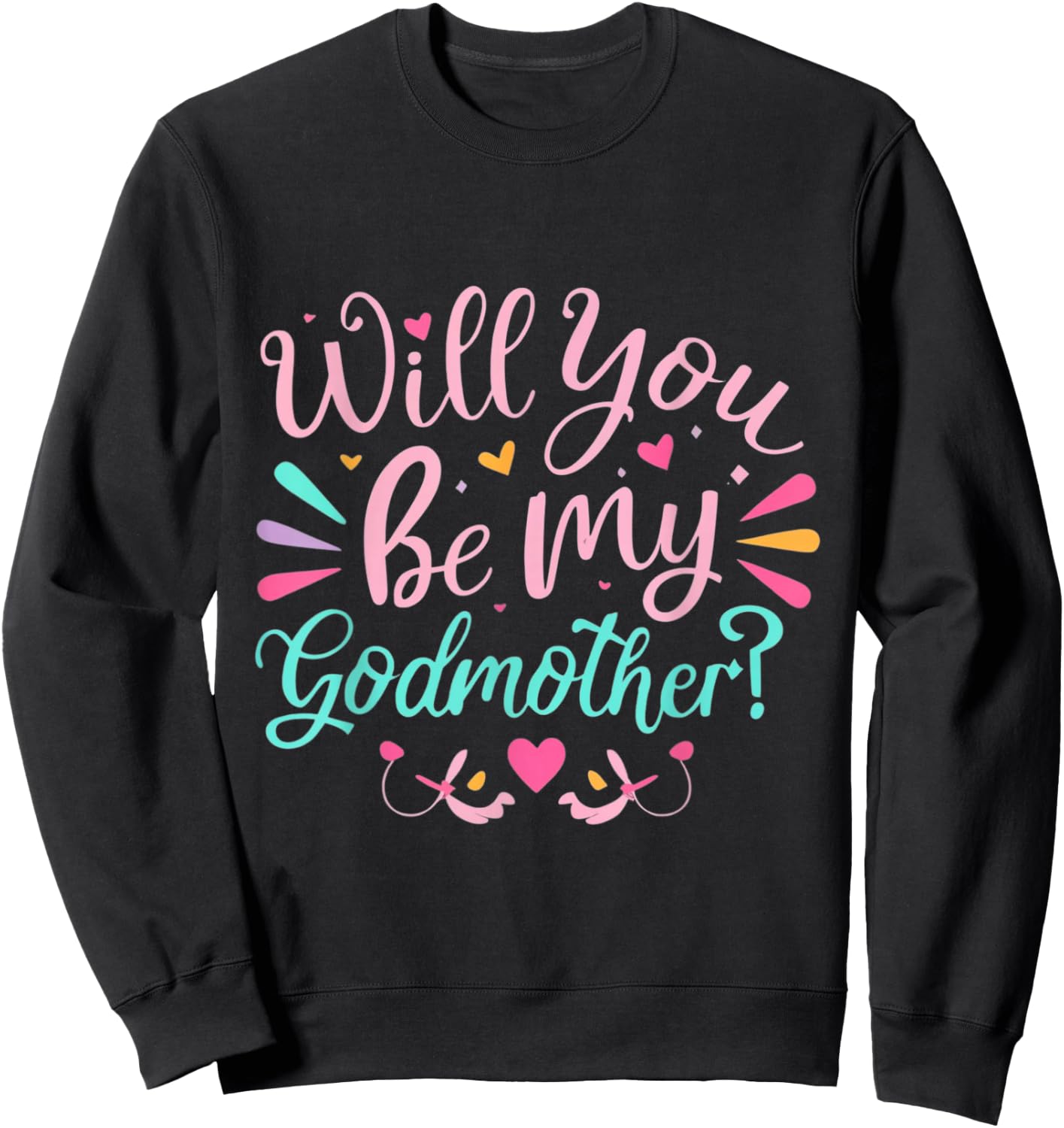 Will you be my Godmother Funny Auntie Godmotherhood Humor Sweatshirt - Sweatshirt | Black