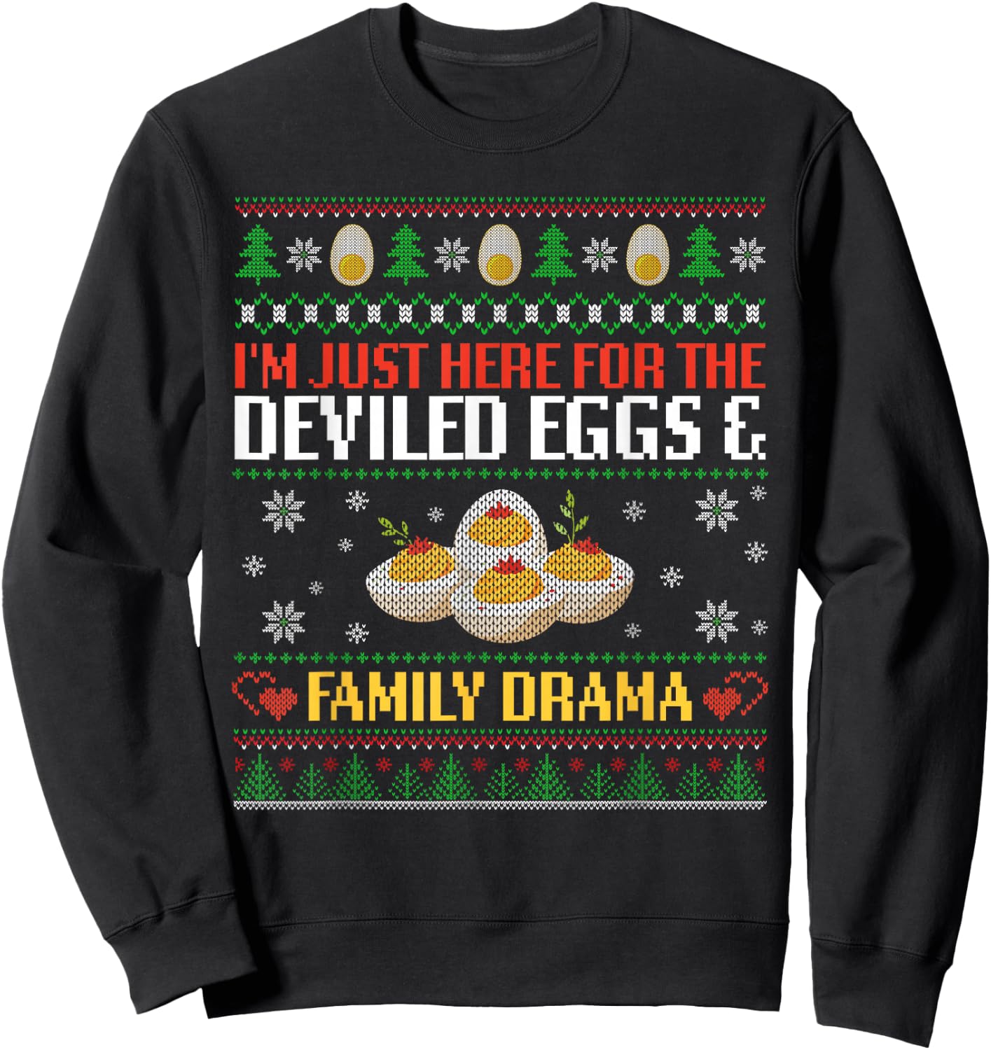I'm Just Here For The Deviled Eggs And Family Drama Xmas Fun Sweatshirt - Sweatshirt | Black