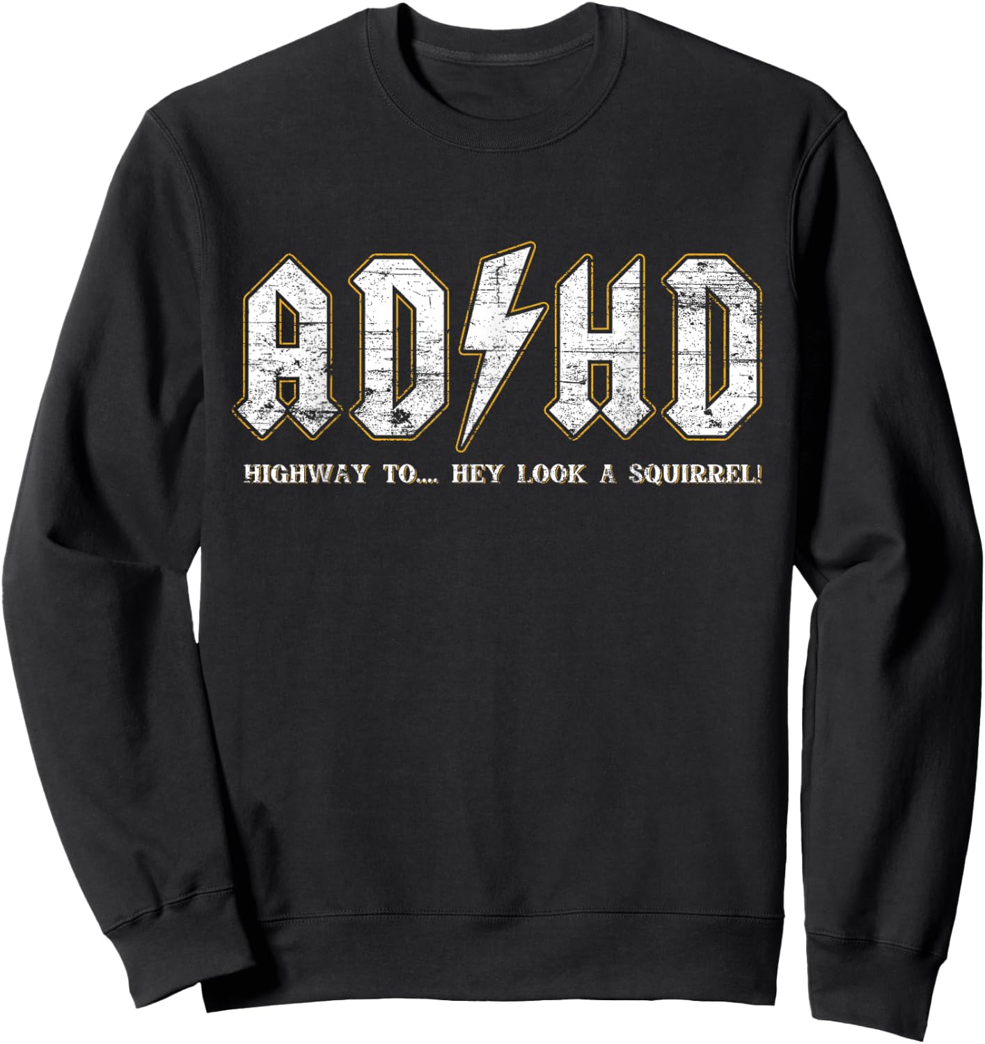 ADHD Highway To Hey Look A Squirrel Hyperactivity Disorder , black Sweatshirt - Sweatshirt | Black