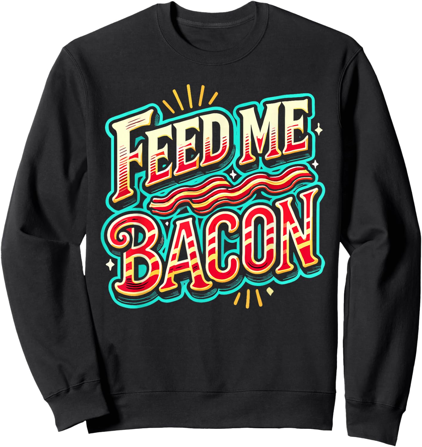 Feed Me Bacon T Shirt Bacon Shirt Kids Funny Bacon Sweatshirt - Sweatshirt | Black