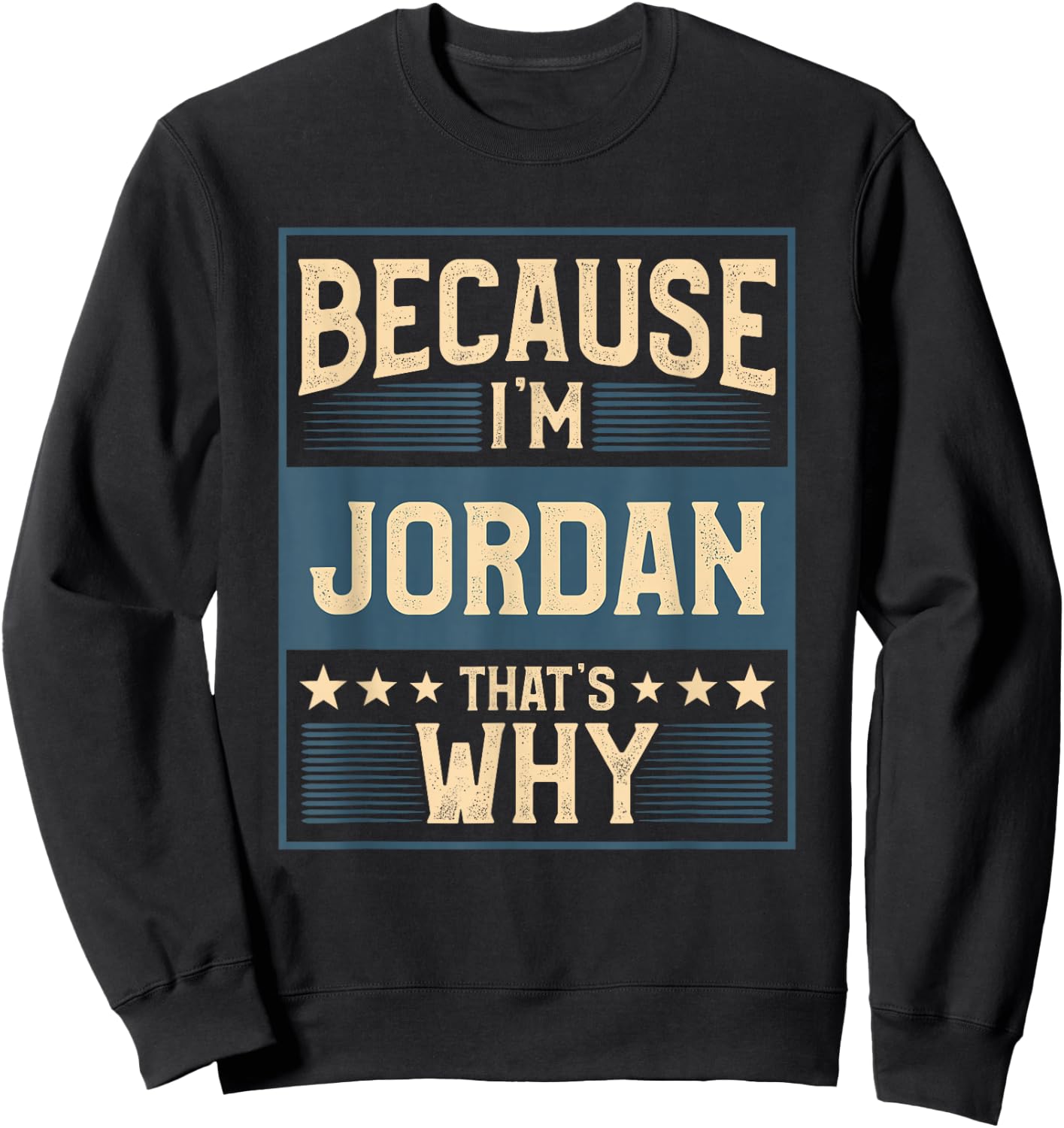 Men Because I'm Jordan That's Why Man Name Sweatshirt - Sweatshirt | Black