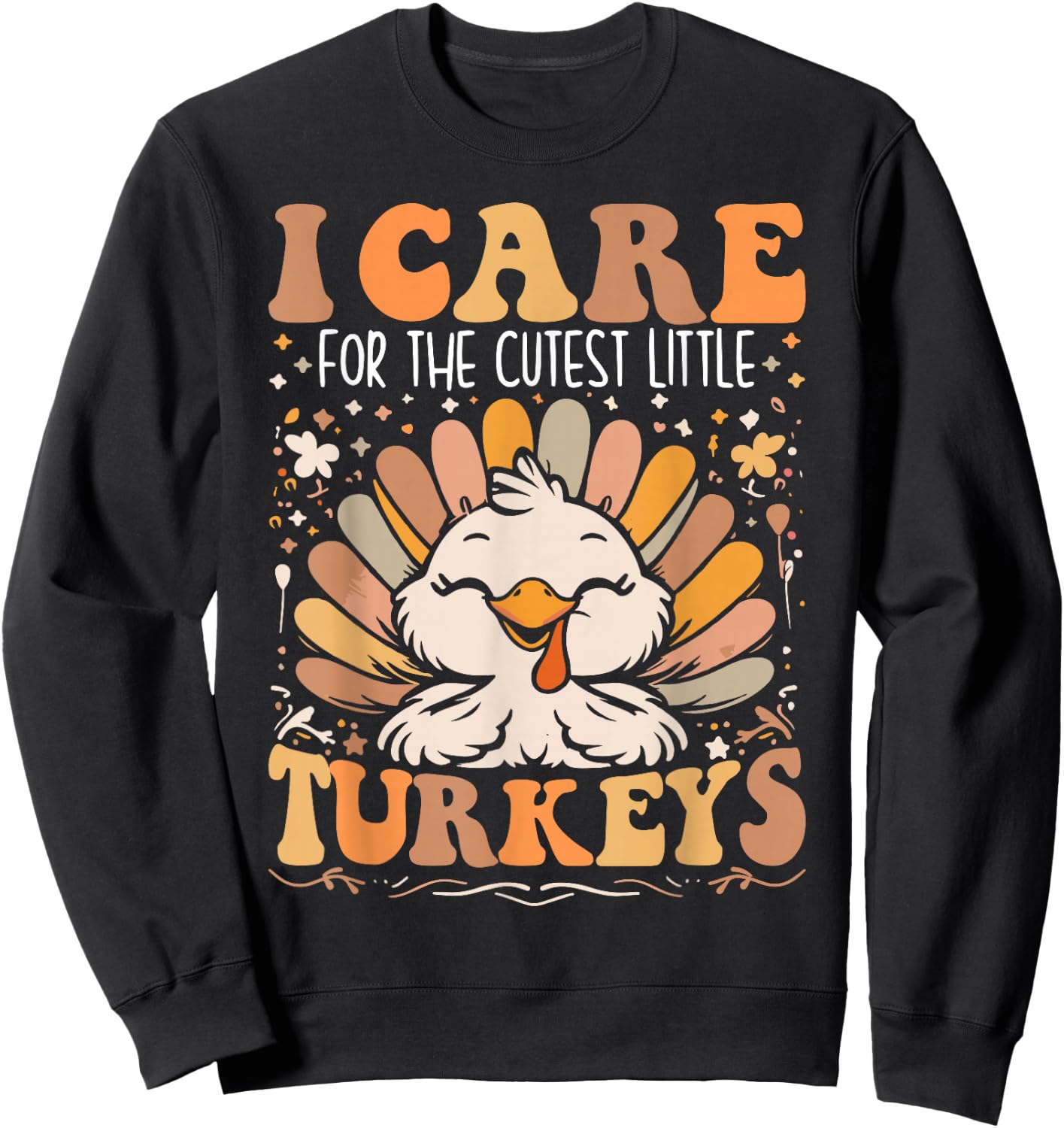 I Care for the Cutest Little Turkeys Thanksgiving Nurse Sweatshirt - Sweatshirt | Black