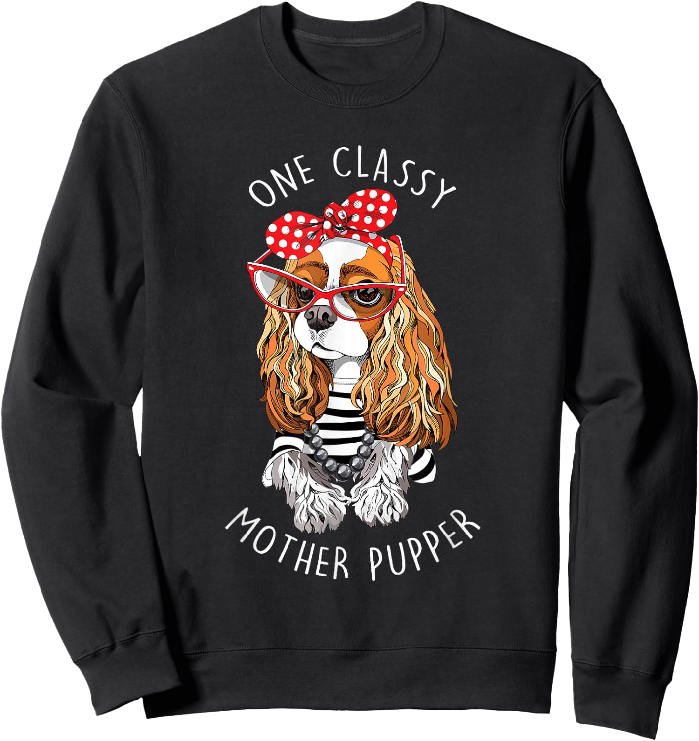 Blenheim Cavalier King Charles Spaniel Dog Mother Pupper Mom Men Women Sweatshirt - Sweatshirt | Black