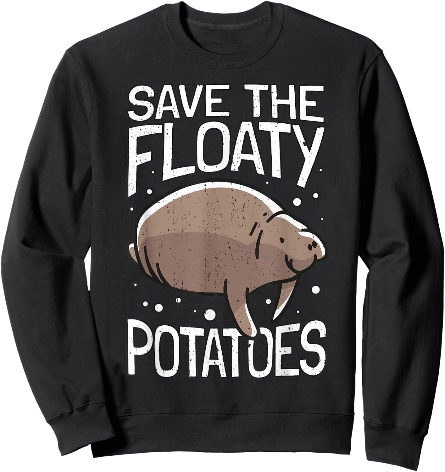 Funny Manatee I Save The Floaty Potatoes I Manatee Sweatshirt - Sweatshirt | Black