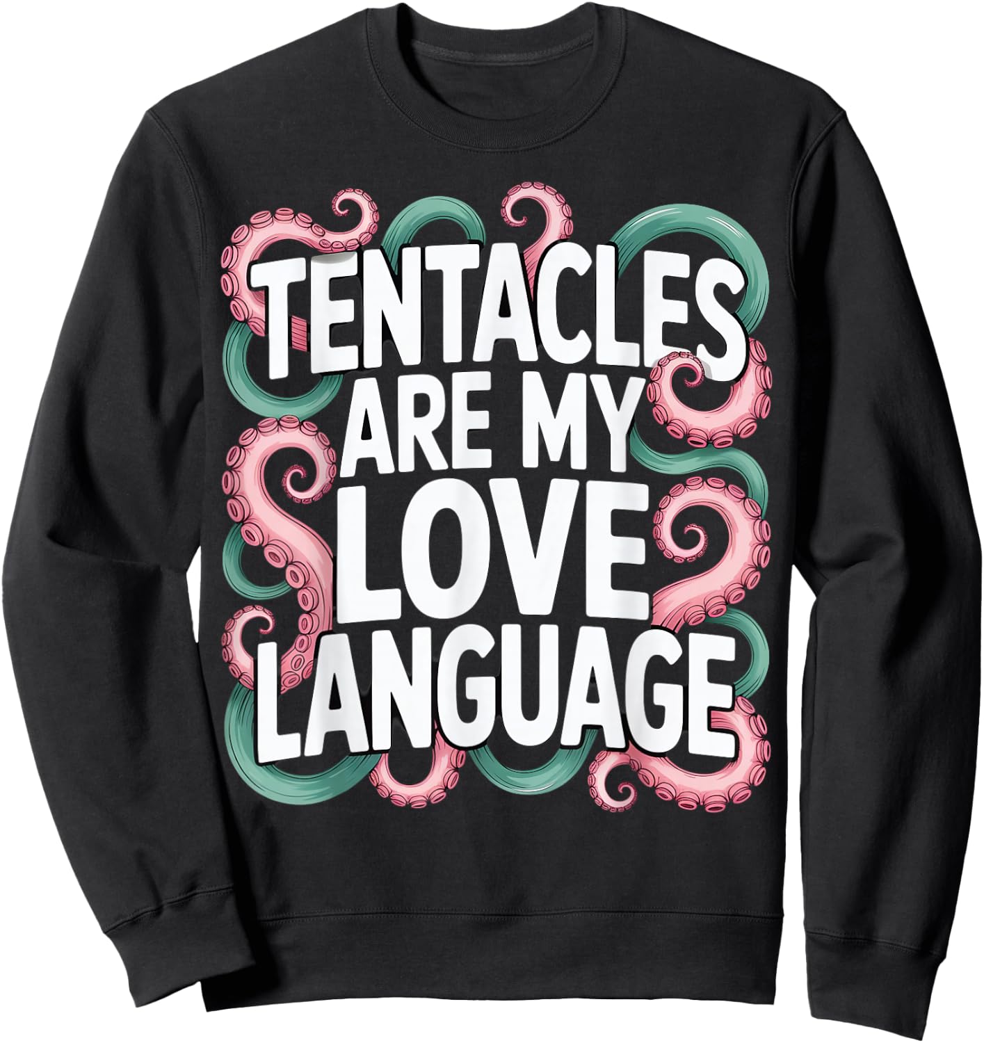 Tentacles Are My Love Language Sweatshirt - Sweatshirt | Black