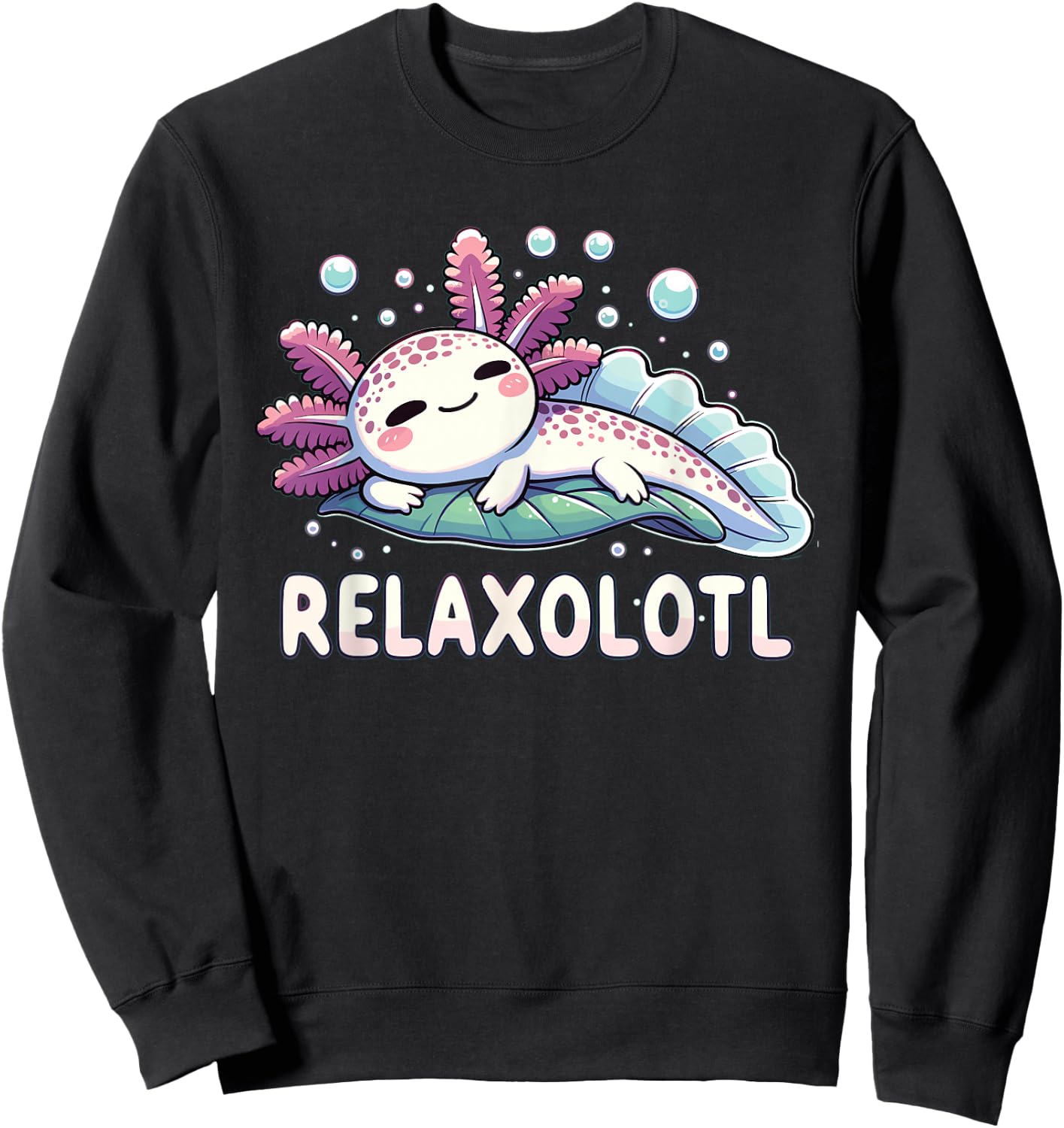 Relaxolotl Axolotl Lovers Cute Animals Relax Cute Axolotl Sweatshirt - Sweatshirt | Black