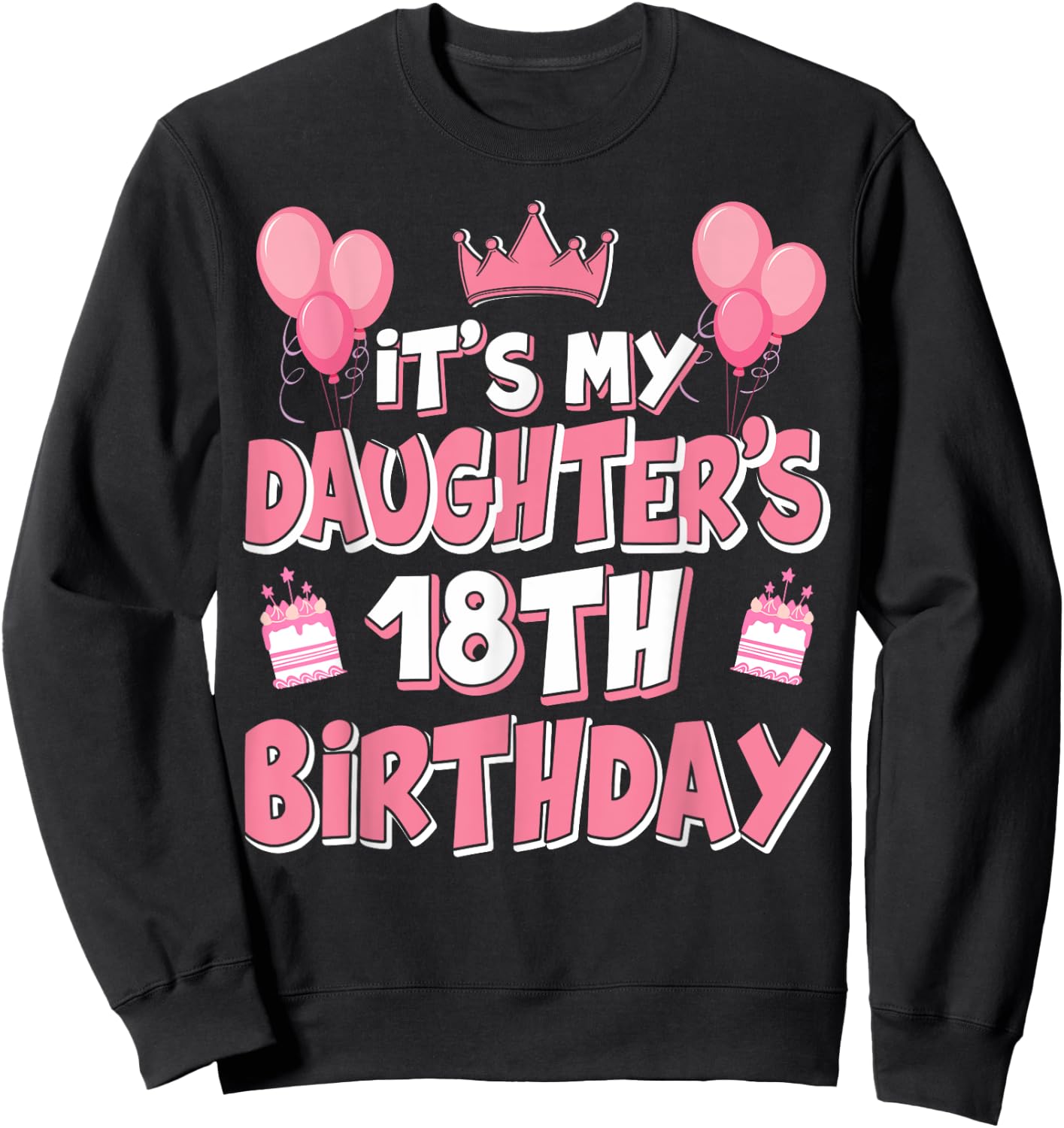 Ballons It's My Daughter's 18th Birthday 2007 18 ans Sweatshirt - Sweatshirt | Black