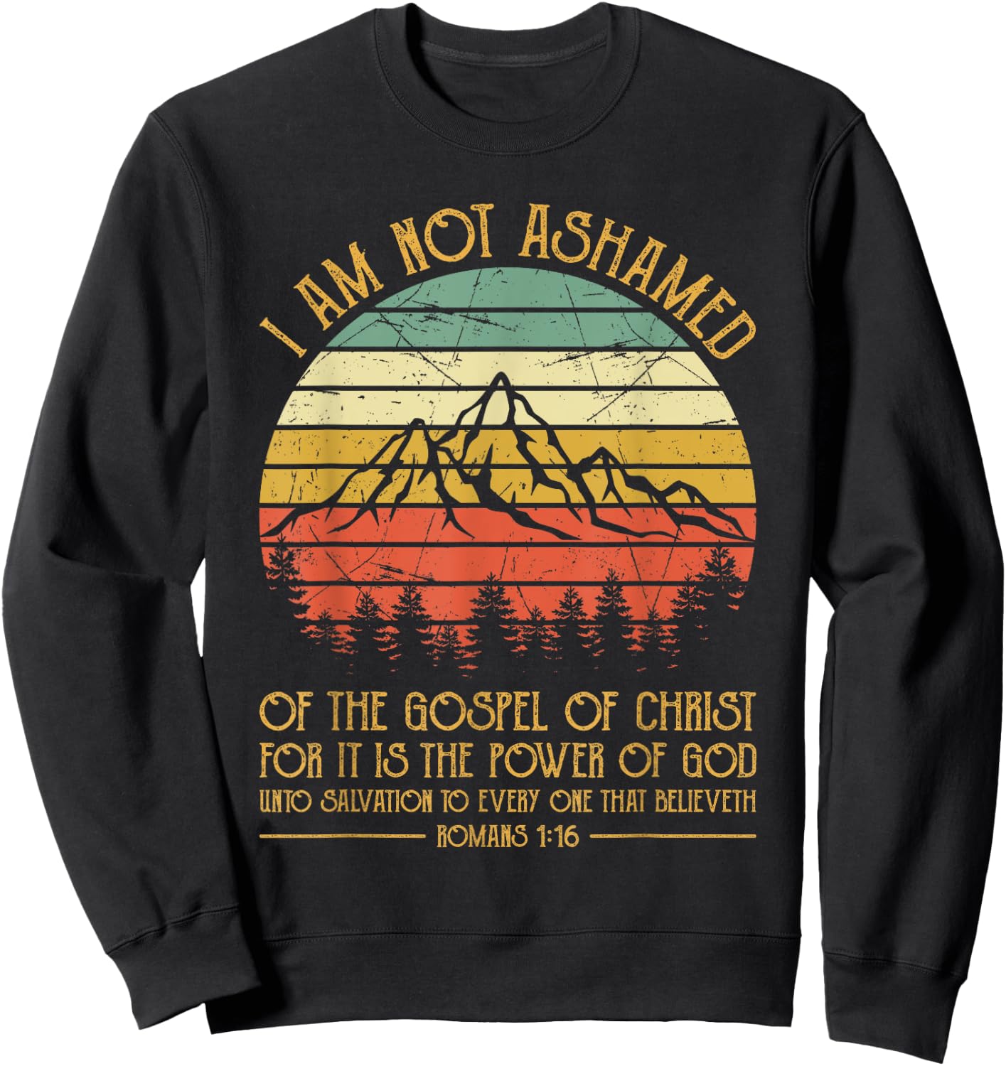 I Am Not Ashamed Of The Gospel Jesus Christian Retro Vintage Sweatshirt - Sweatshirt | Black