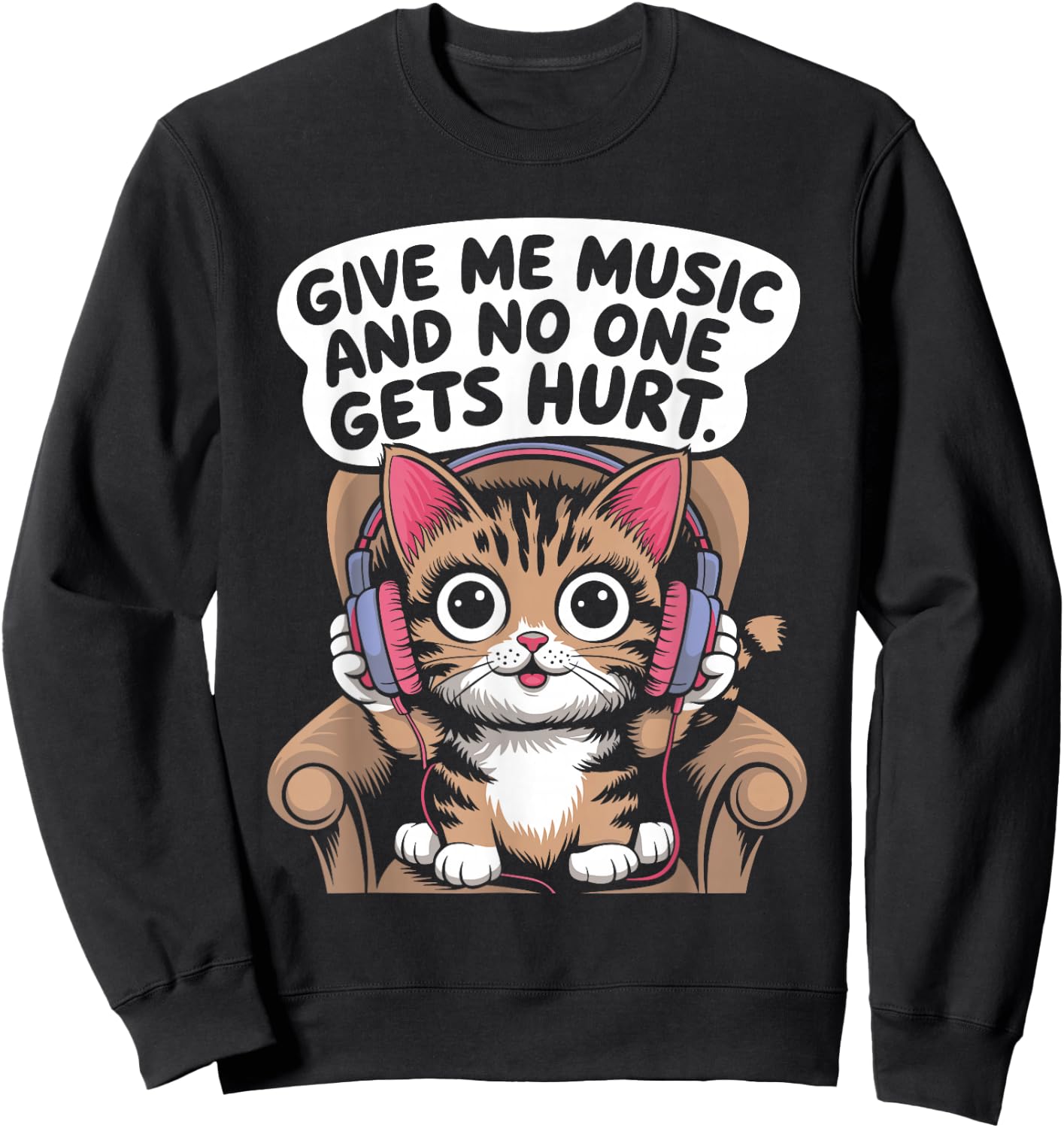 Give Me Music Cat Lover Sarcastic Humour Men Women Sweatshirt - Sweatshirt | Black