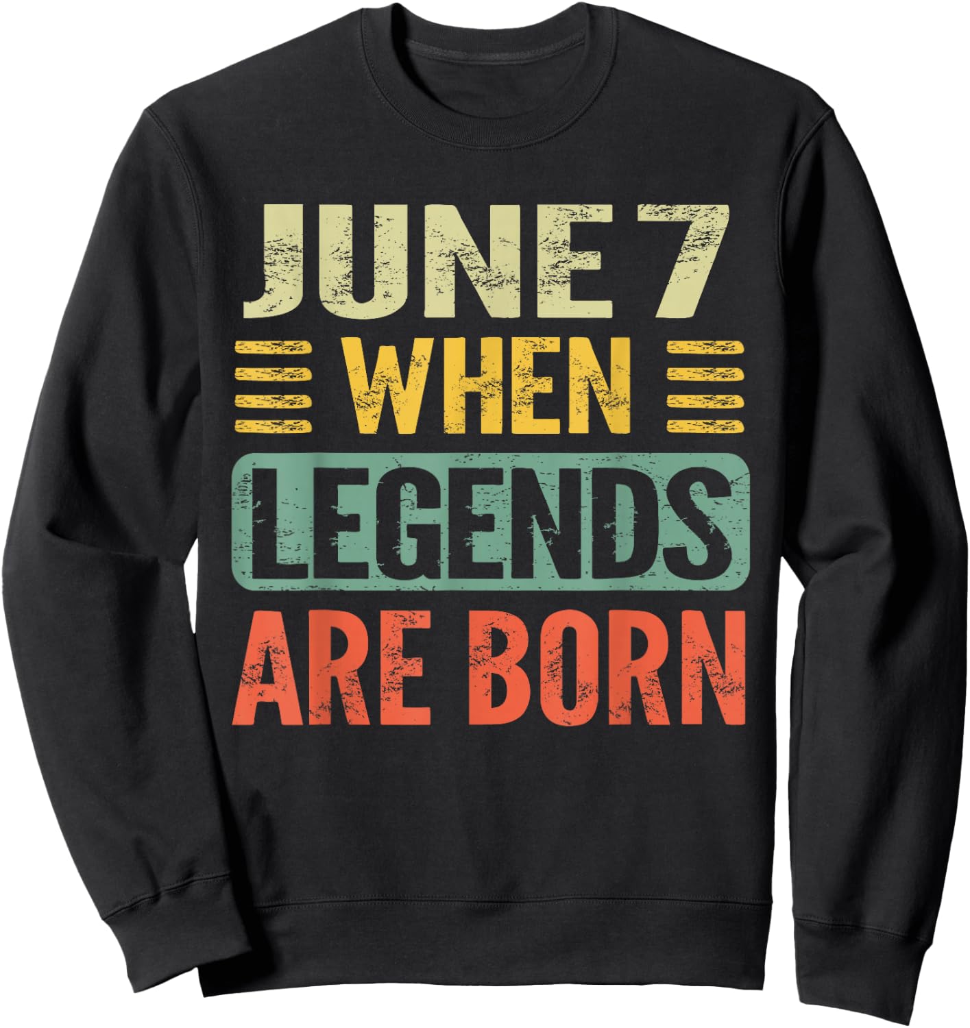 Legends are Born On June 7th Vintage Birthday Jun 7 Sweatshirt - Sweatshirt | Black