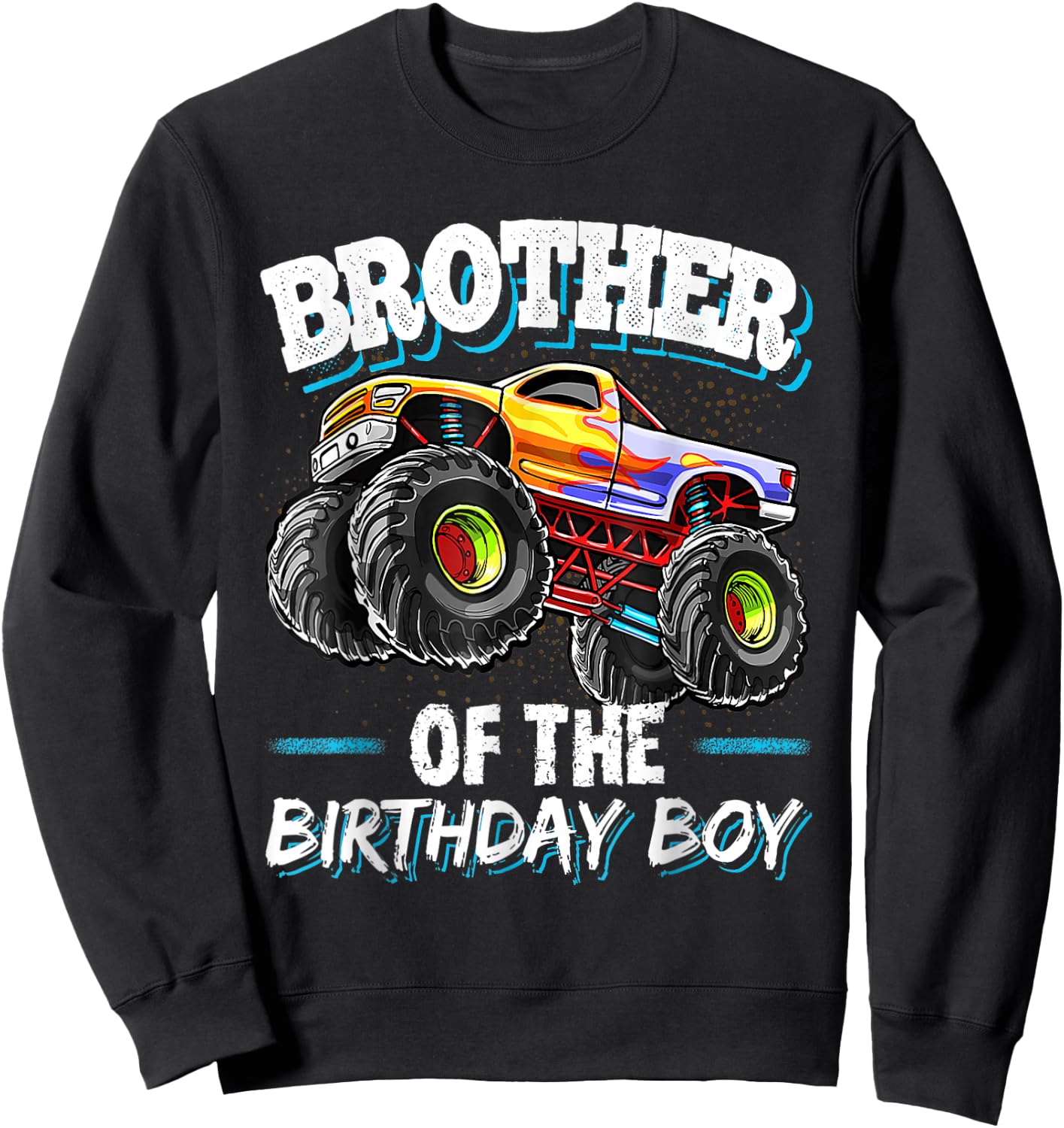 Brother of the Birthday Boy Monster Truck Birthday Great Sweatshirt - Sweatshirt | Black