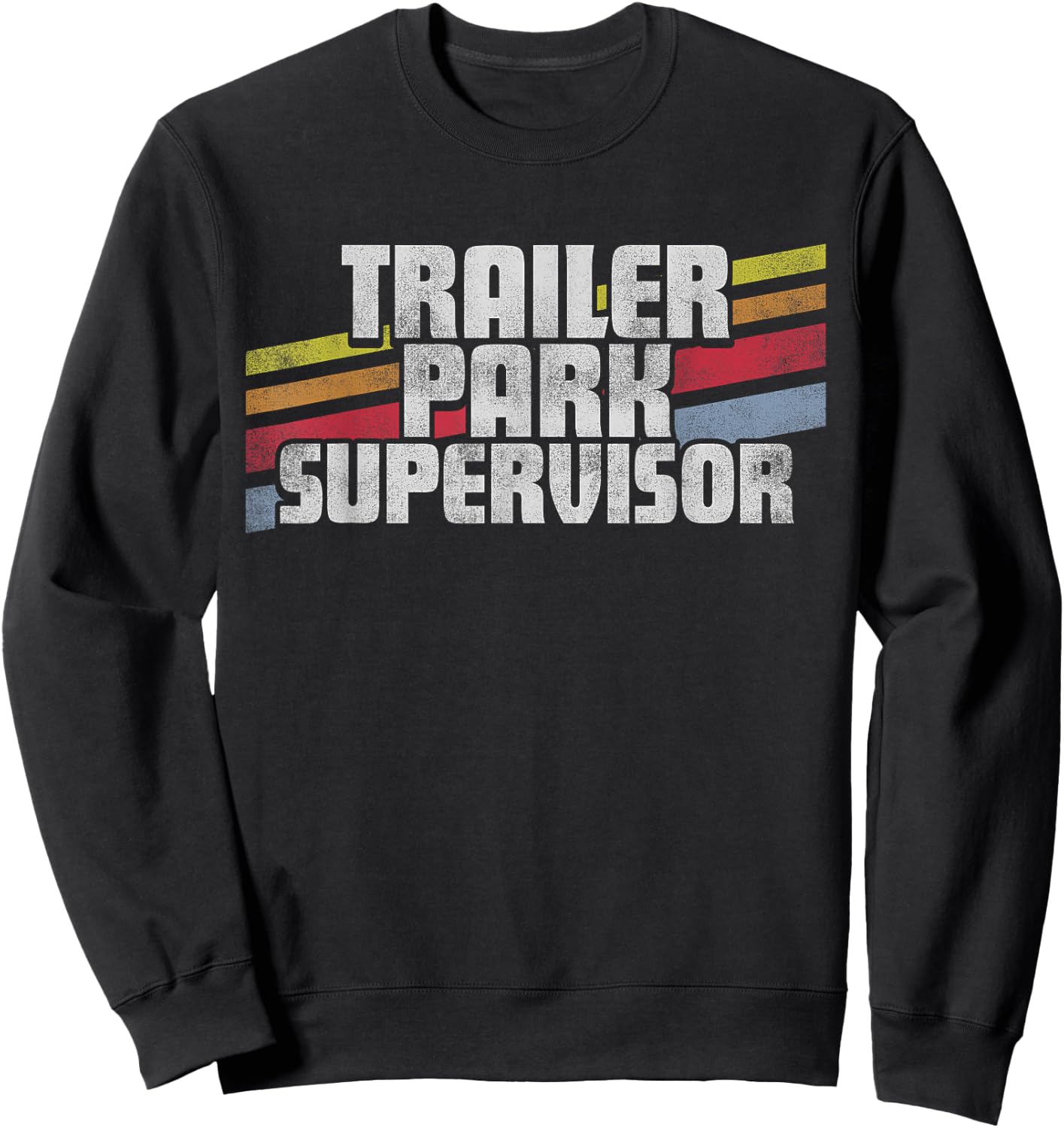 Trailer Park Supervisor Funny Novelty Retro Gift Men Women Sweatshirt - Sweatshirt | Black