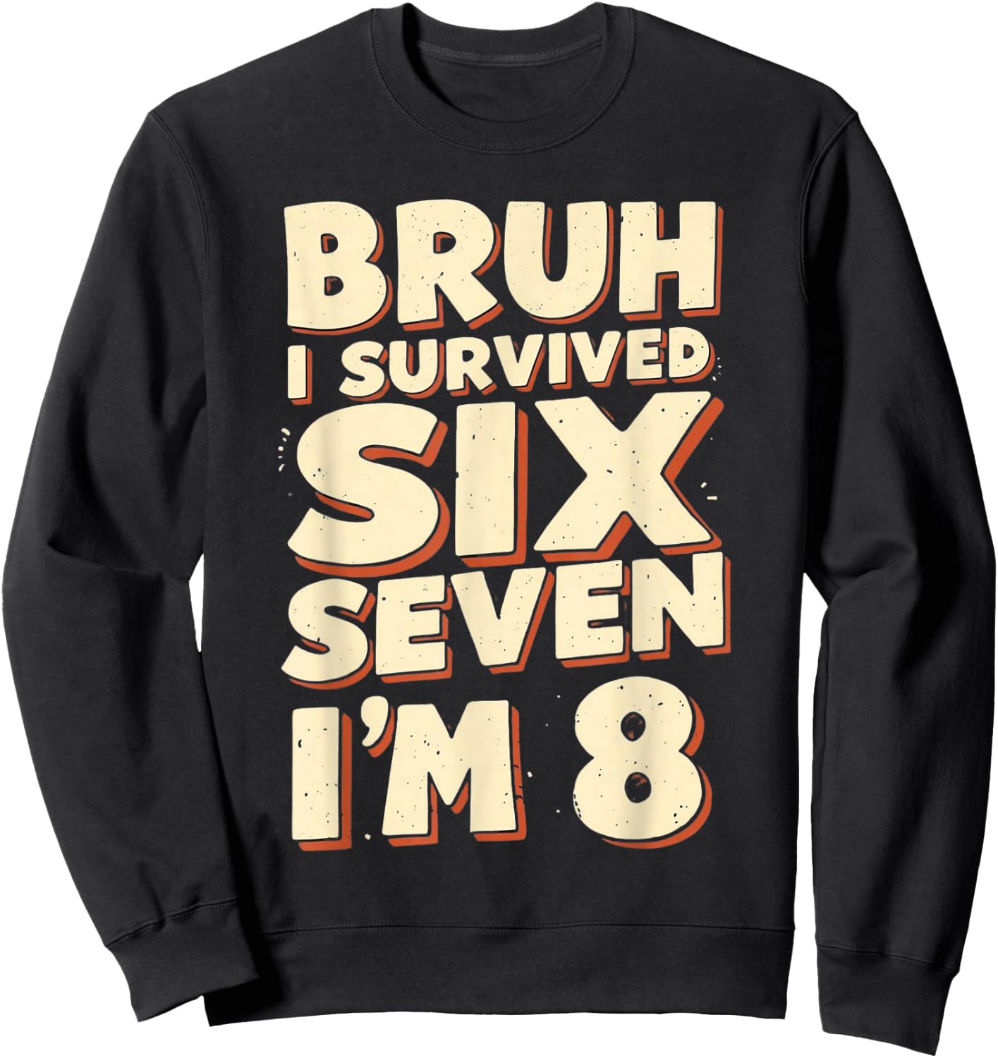 Bruh I Survived 6 7 Im 8 Year Old 8th Birthday Boys Kids Sweatshirt - Sweatshirt | Black