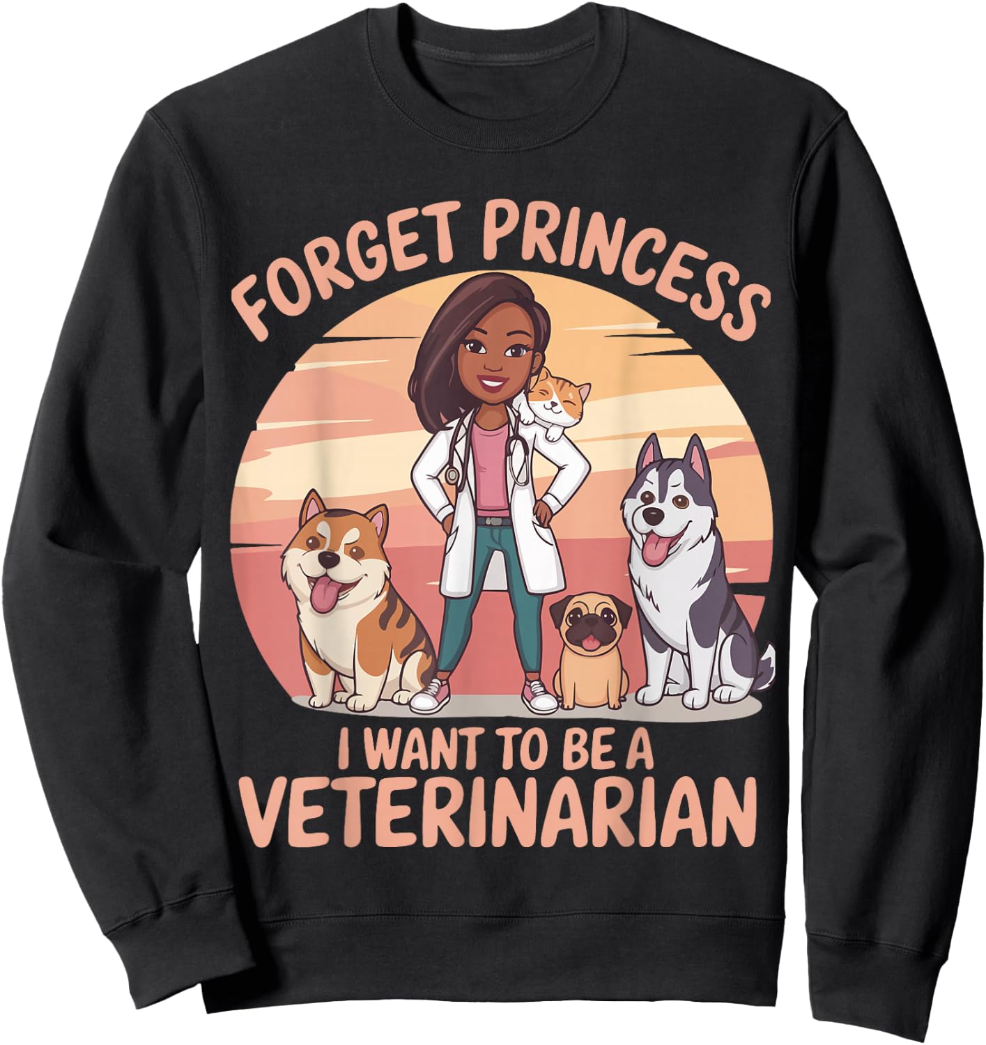 Girl Forget Princess I Want To Be A Veterinarian Women Sweatshirt - Sweatshirt | Black