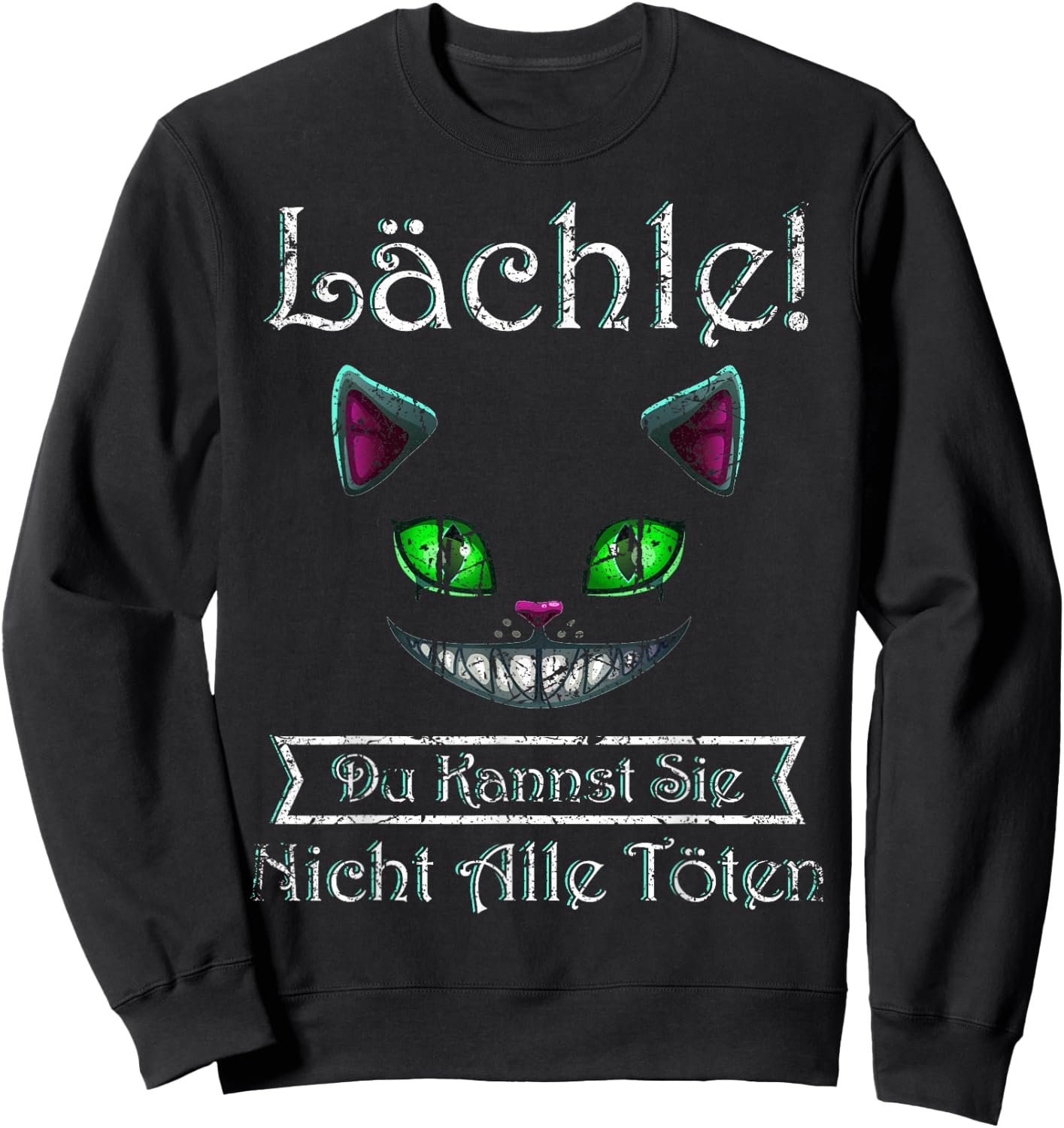 Smile Du Kannst Sie Nicht Alle töten Cheshire Cat , black Sweatshirt - Sweatshirt | Black