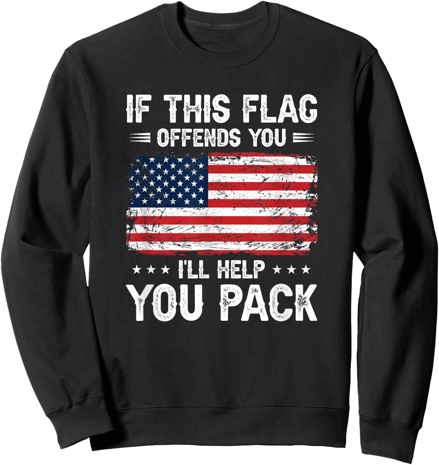 If This Offends You I'll Help You Pack USA American Flag Sweatshirt - Sweatshirt | Black