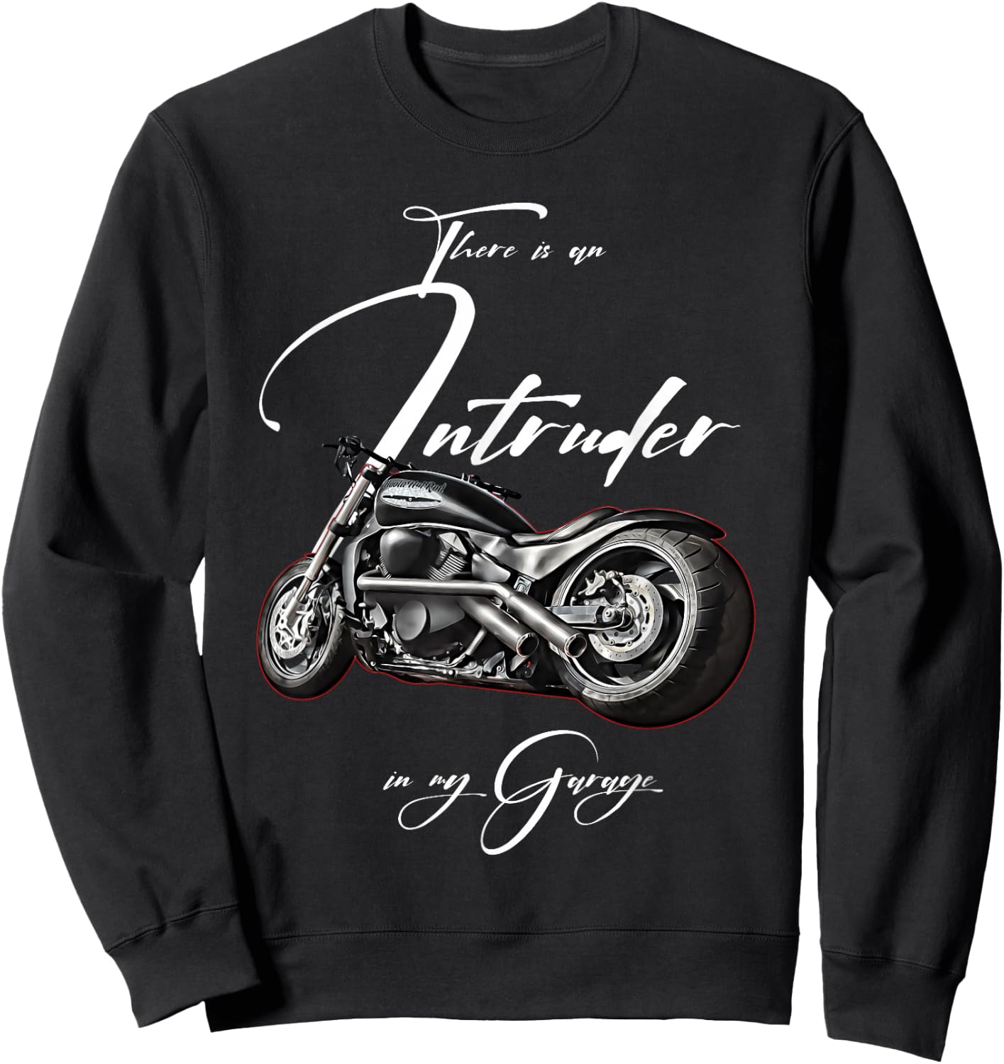 Intruder in the Garage, Biker, Motorcycle, Chopper, Muscle Bike , black Sweatshirt - Sweatshirt | Black