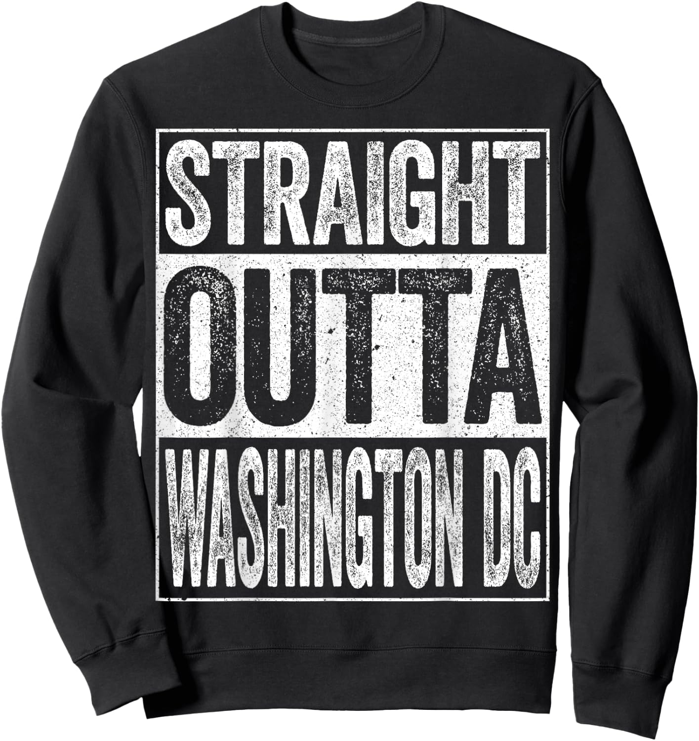 Straight Outta Washington DC District of Columbia Sweatshirt - Sweatshirt | Black