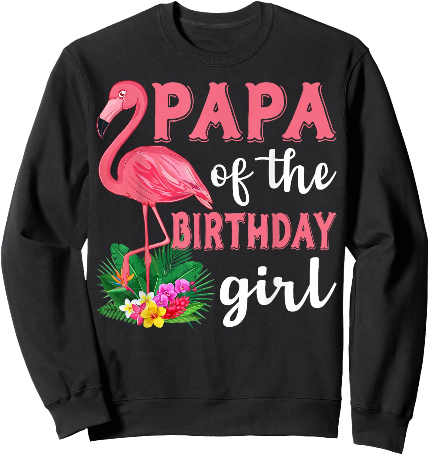 Papa Of The Birthday Girl Flamingo Family Birthday Party Sweatshirt - Sweatshirt | Black