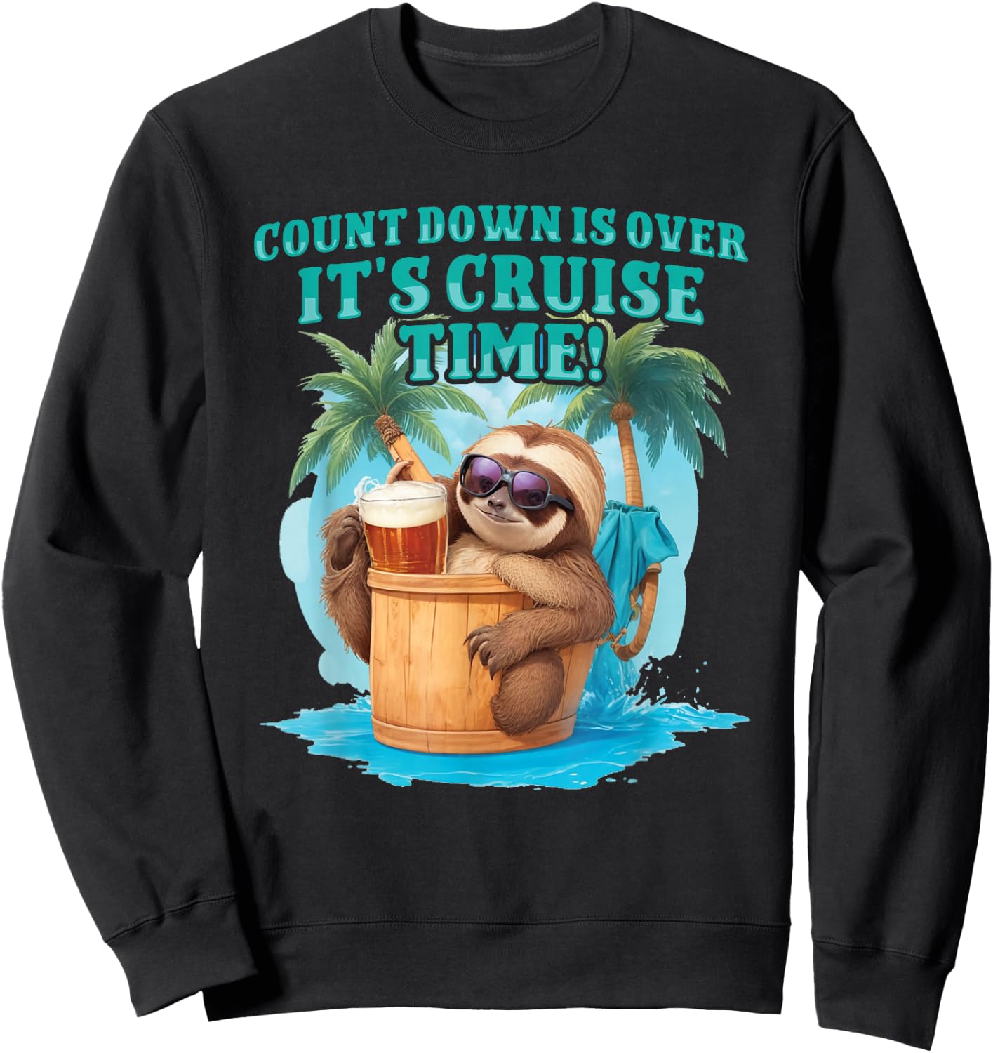 Count Down Is Over, It's Cruise Time Funny Sloth Vacation Sweatshirt - Sweatshirt | Black
