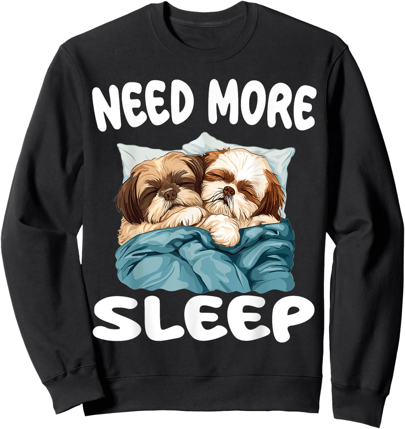 Jolie chemise de nuit Shih Tzu Need More Sleep Pyjamas Sweatshirt - Sweatshirt | Black