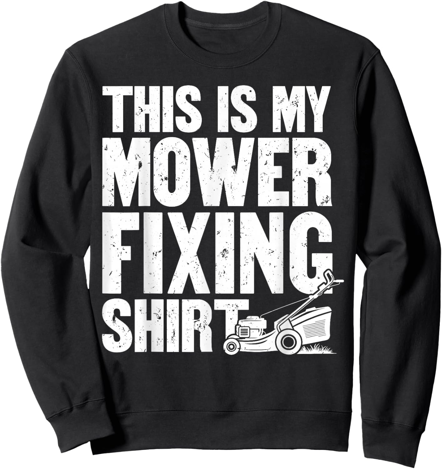 This is My Mower Fixing Gardener Funny Sweatshirt - Sweatshirt | Black