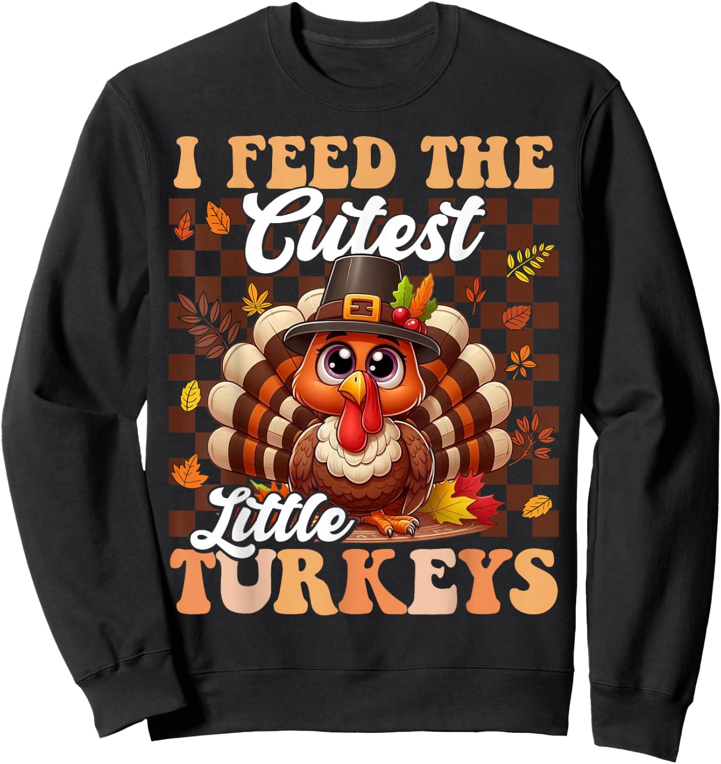 Lunch Lady Thanksgiving I Feed The Cutest Little Turkeys Sweatshirt - Sweatshirt | Black