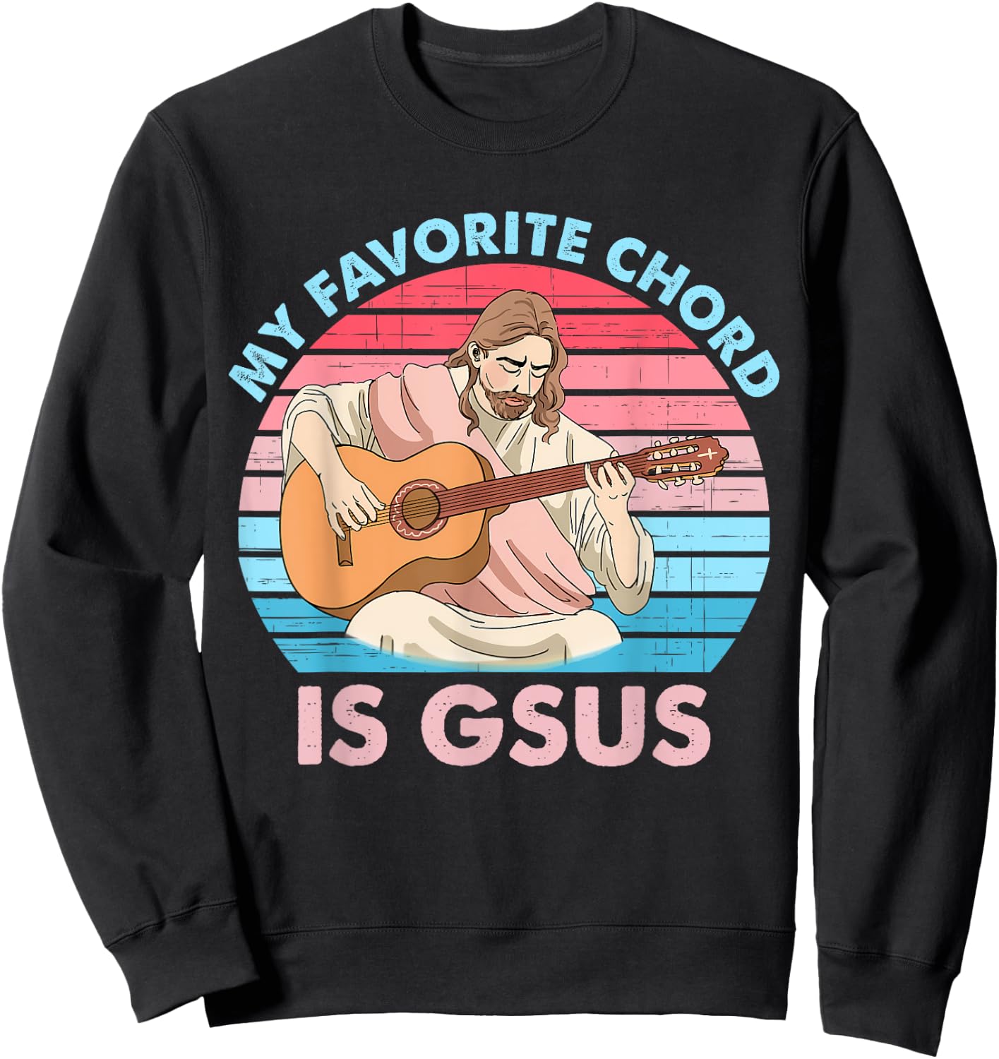 My Favorite Chord Is Gsus Jesus Plays Guitar Retro Design Sweatshirt - Sweatshirt | Black