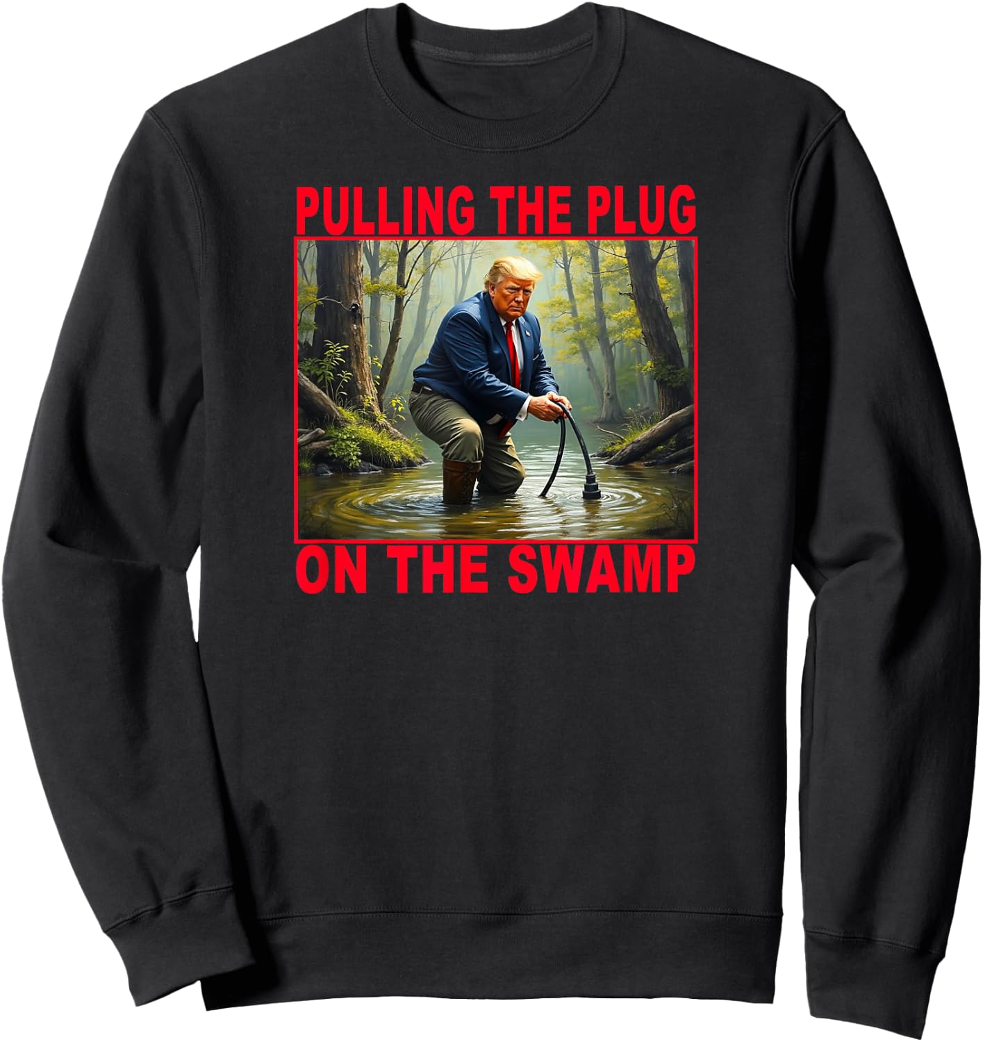 Best Trendy TRUMP Pulling The Drain Stopper Of The Swamp Sweatshirt - Sweatshirt | Black