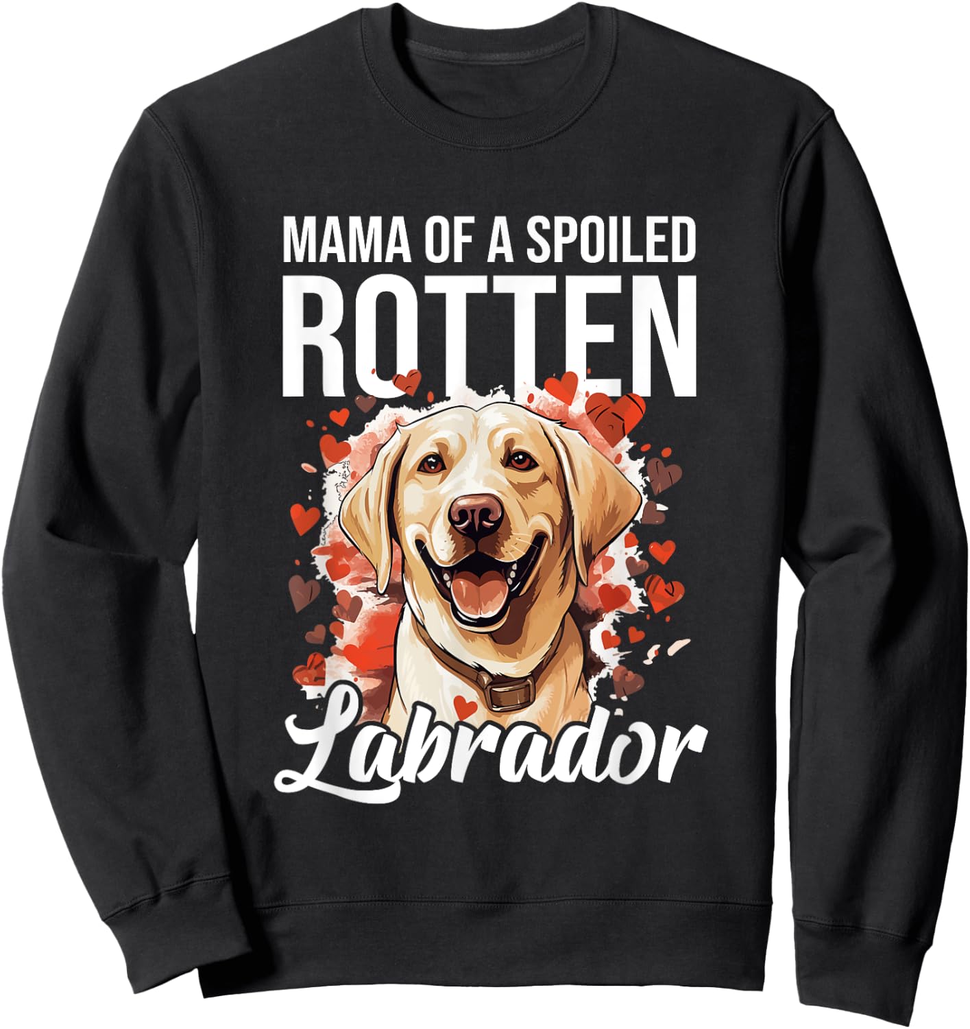 Labrador Dog Breed Pet - Mama of a Spoiled Rotten Labrador Women Kids Sweatshirt - Sweatshirt | Black