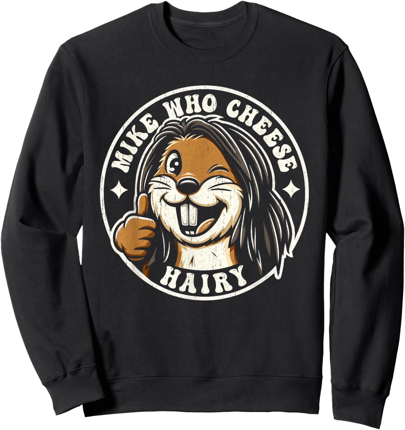 Mike Who Cheese Hairy Funny Beaver Meme Weird Prank Joke Gag Sweatshirt - Sweatshirt | Black