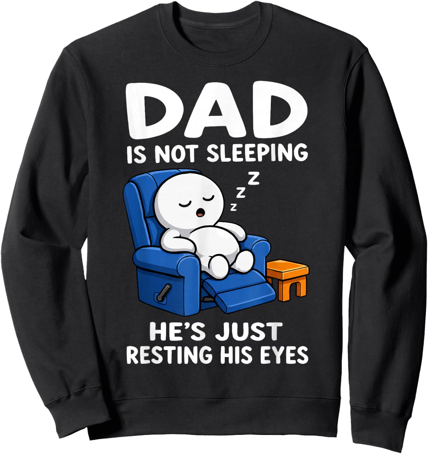 Dad is Not Sleeping He is Just Resting His Eyes Funny Dads Sweatshirt - Sweatshirt | Black