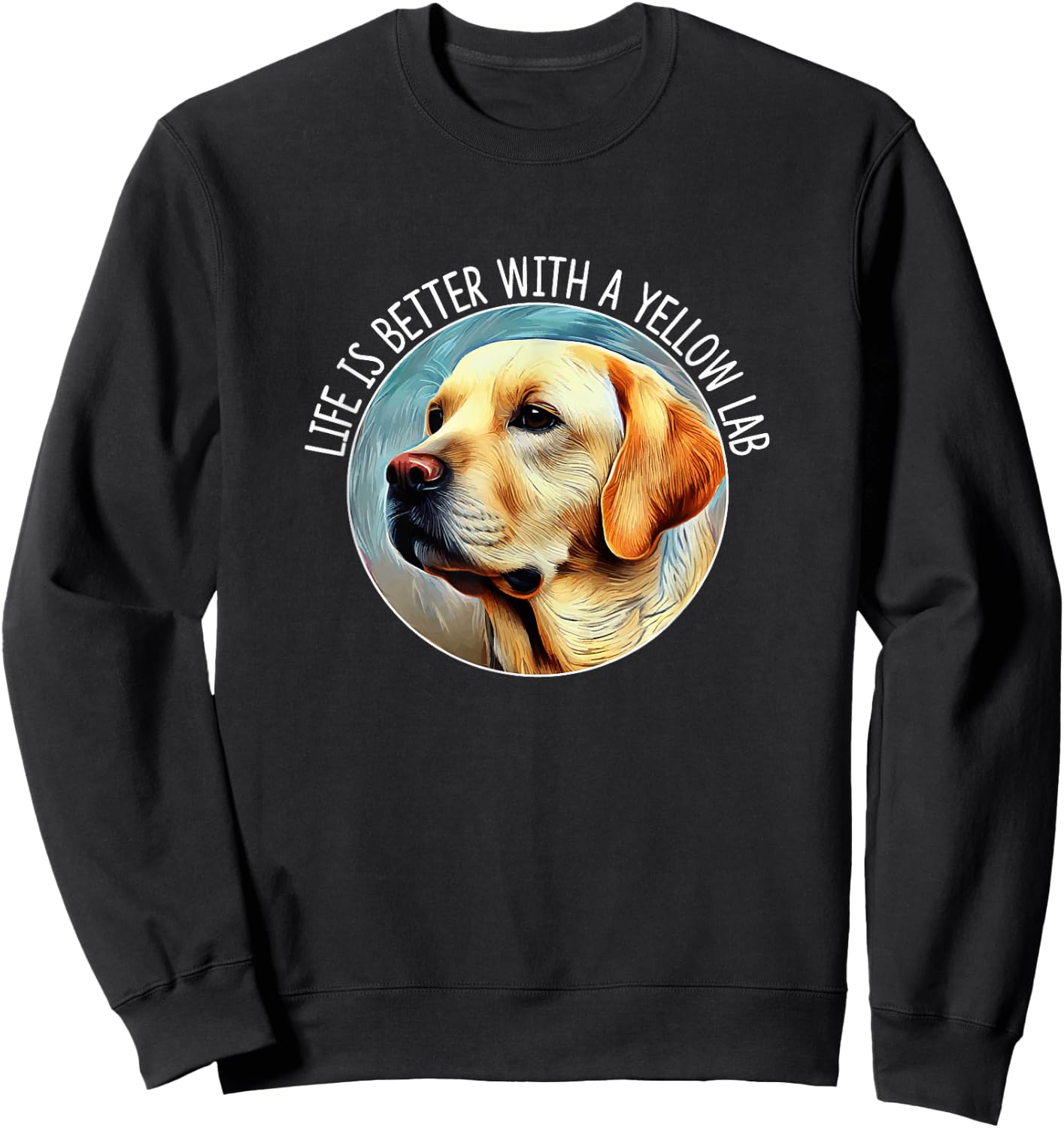 Life Is Better With A Yellow Lab Sweatshirt - Sweatshirt | Black