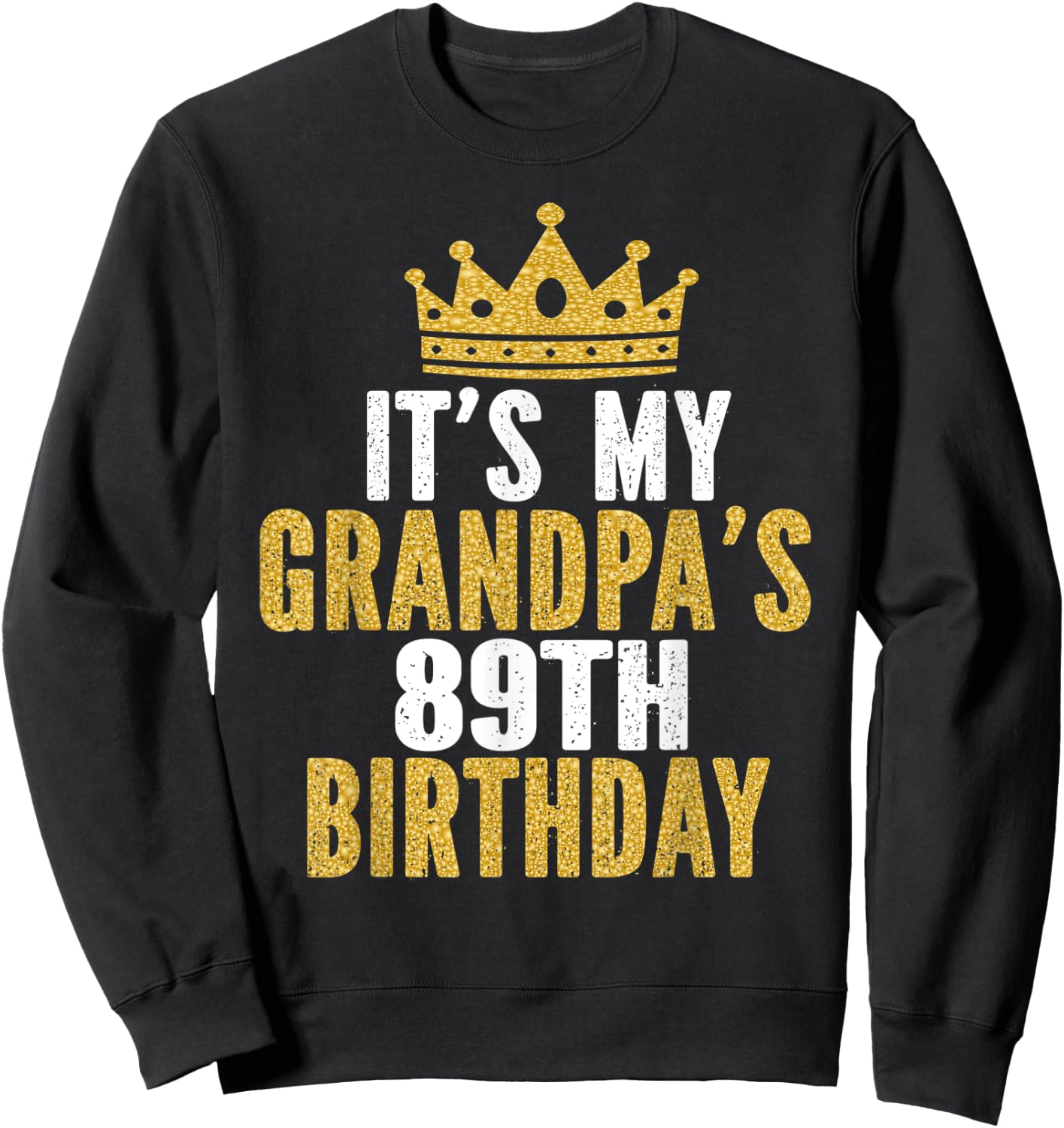 It's My Grandpa's 89th Birthday 89 Years Old Men Sweatshirt - Sweatshirt | Black