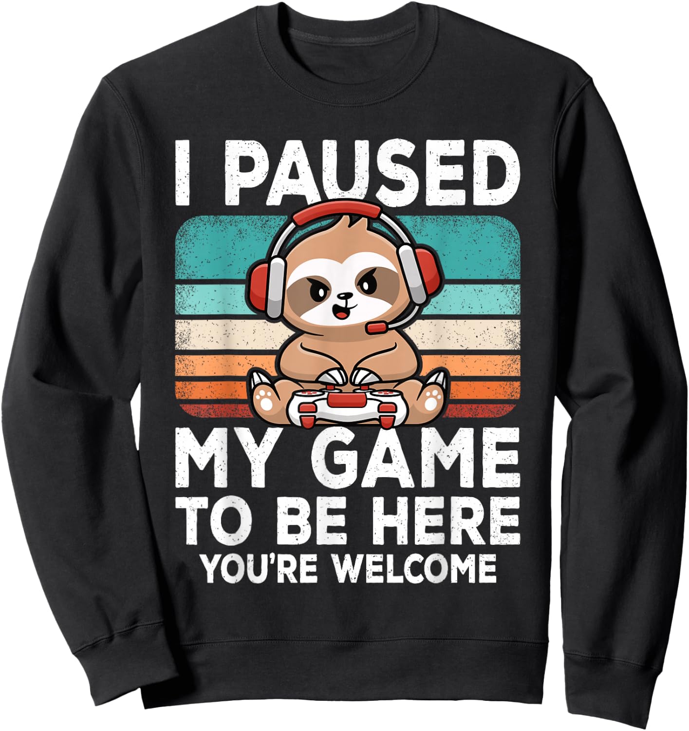 I Paused My Game To Be Here Video Games Gamer Gaming Boys Sweatshirt - Sweatshirt | Black