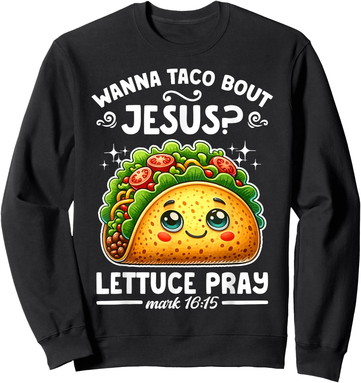 Wanna Taco Bout Jesus Lettuce Pray Cinco de Mayo Christian Sweatshirt - Sweatshirt | Black