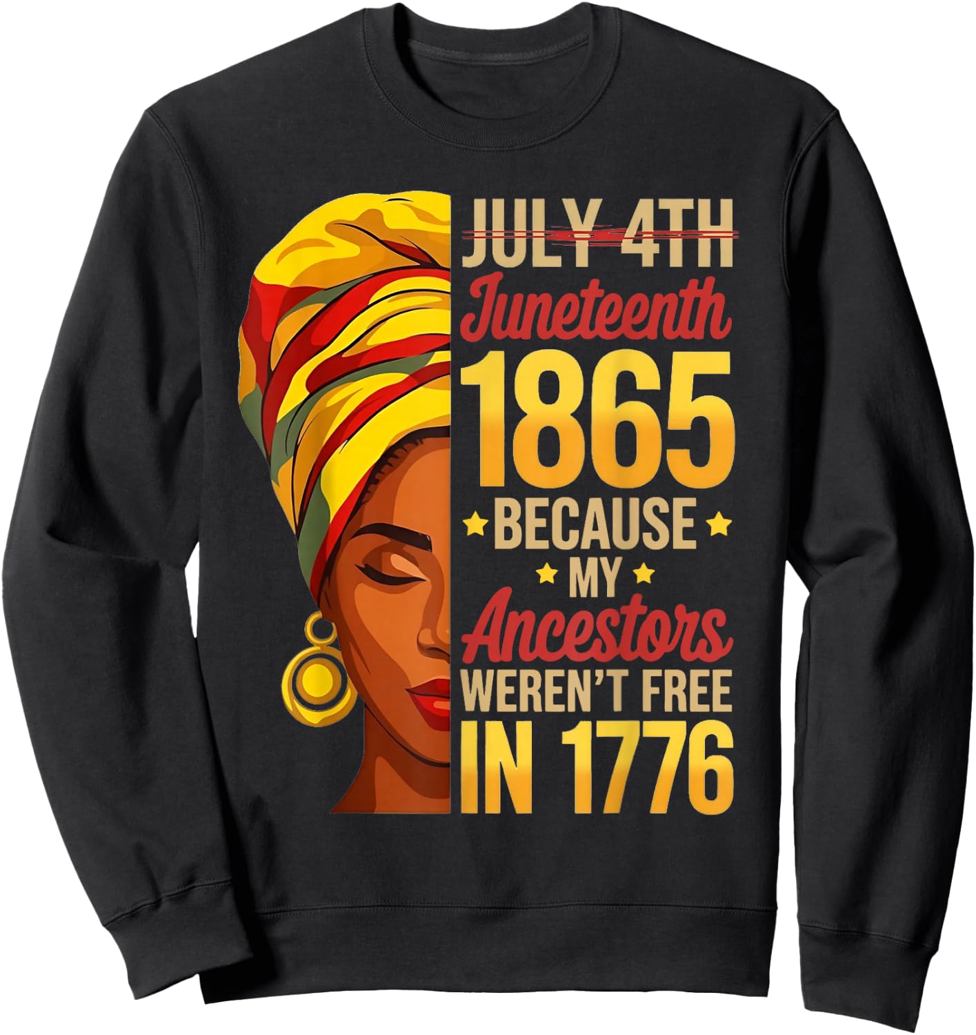 Juneteenth 1865 Because My Ancestors Werent Free 1776 Sweatshirt - Sweatshirt | Black