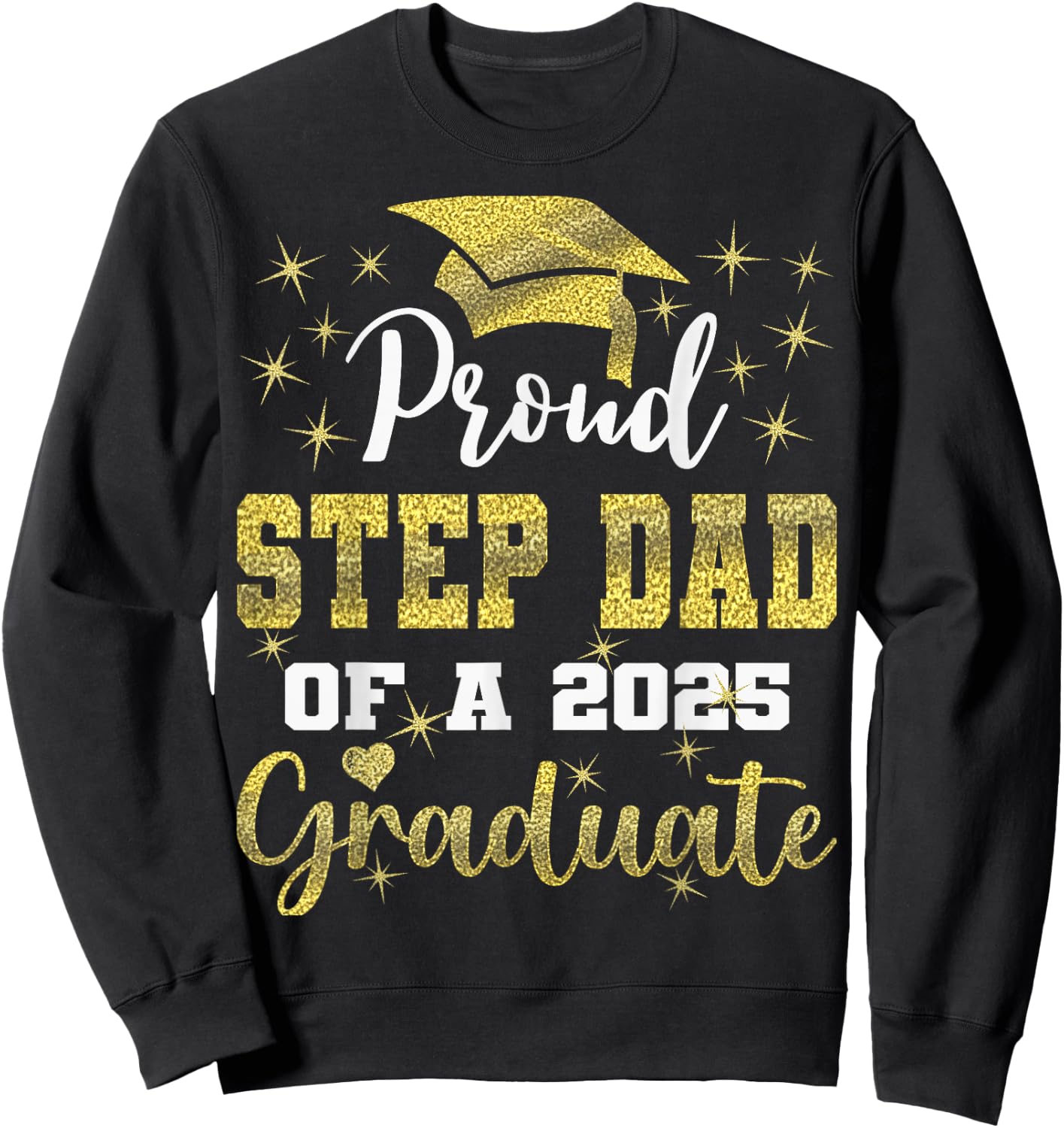 Super Proud Step Dad of 2025 Graduate Graduation Family Sweatshirt - Sweatshirt | Black