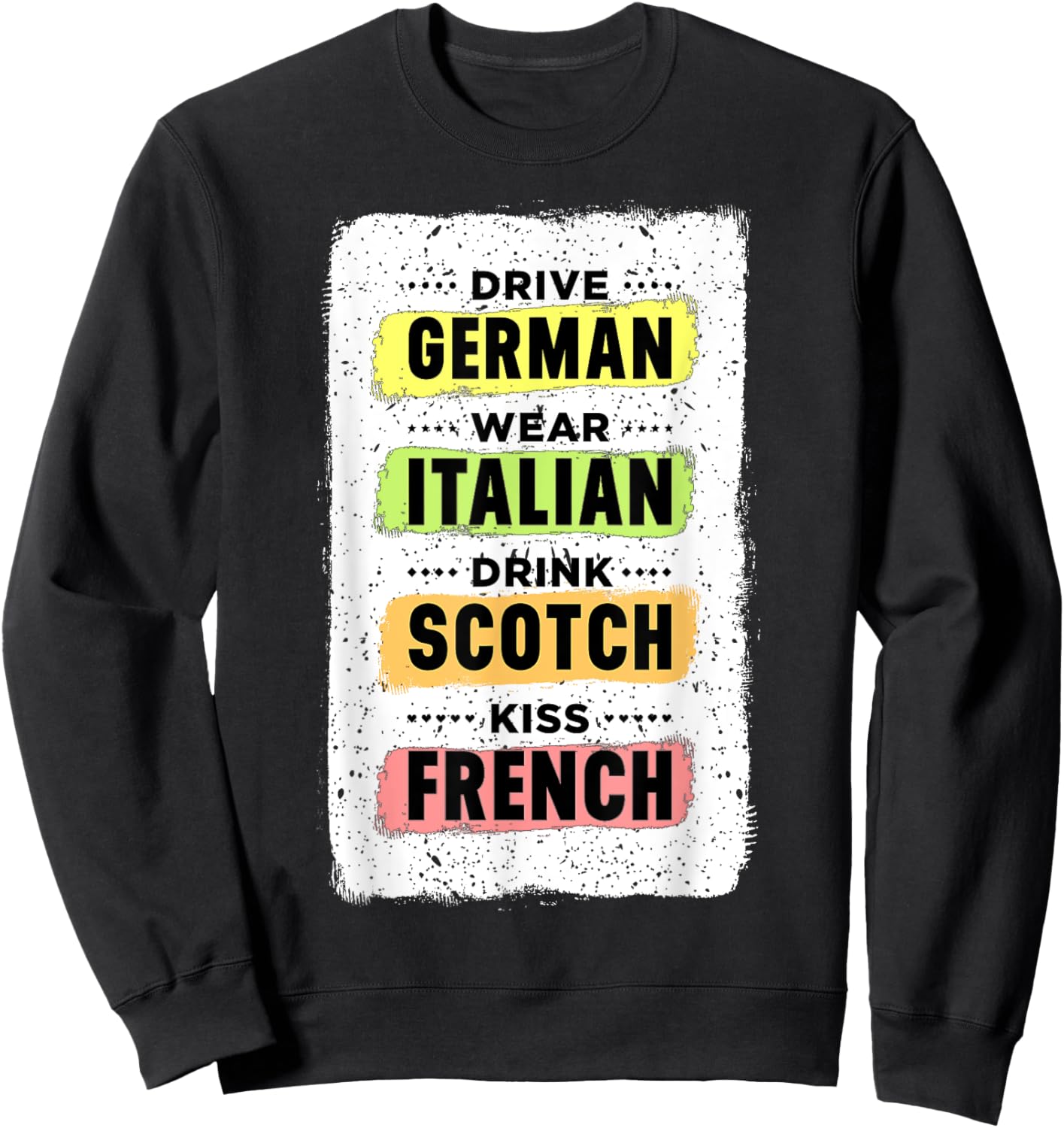 Drive German Wear Italian Drink Scotch Kiss French Shirt Sweatshirt - Sweatshirt | Black