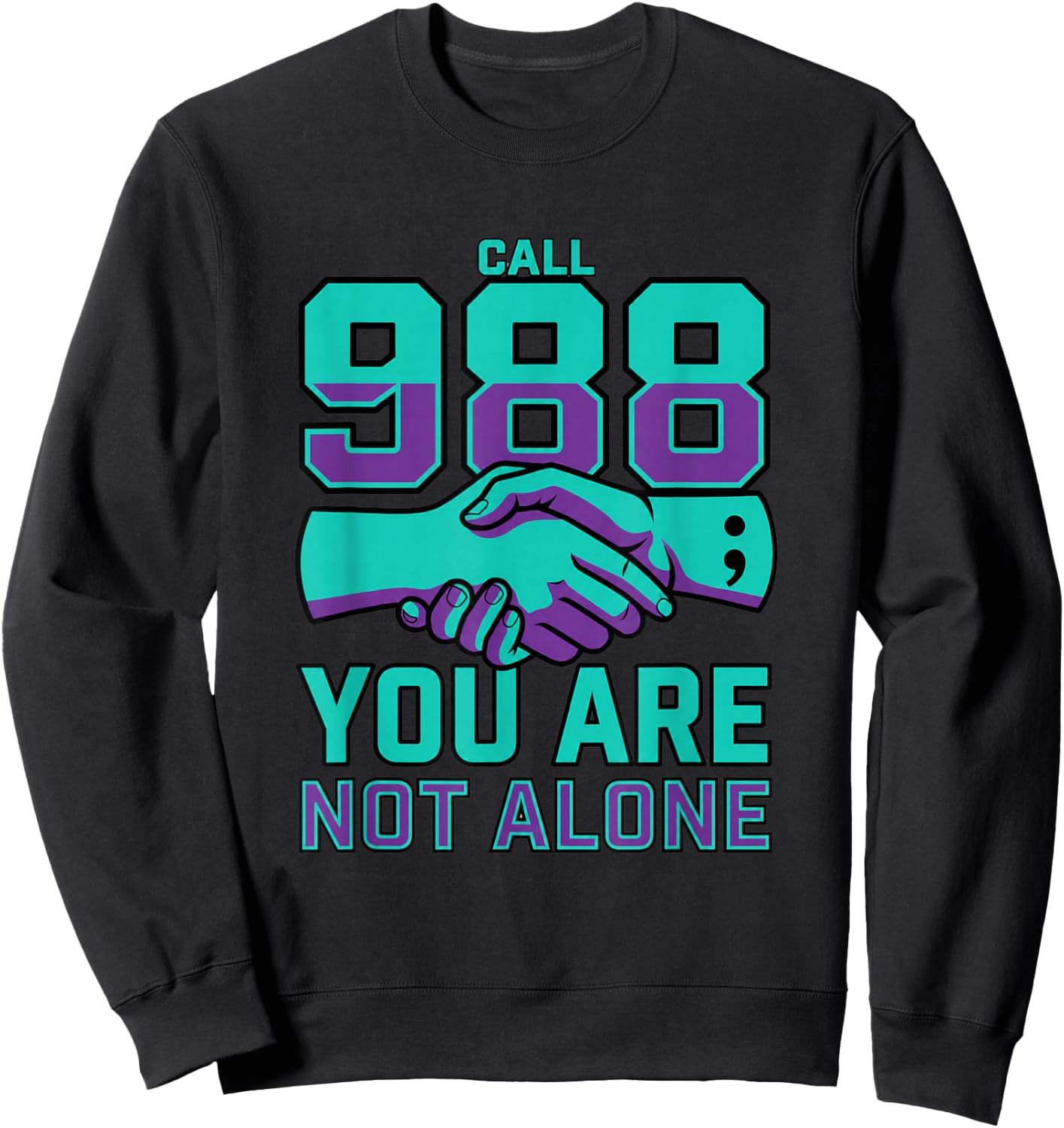 988 Suicide Prevention - Call 988 You are Not Alone Sweatshirt - Sweatshirt | Black