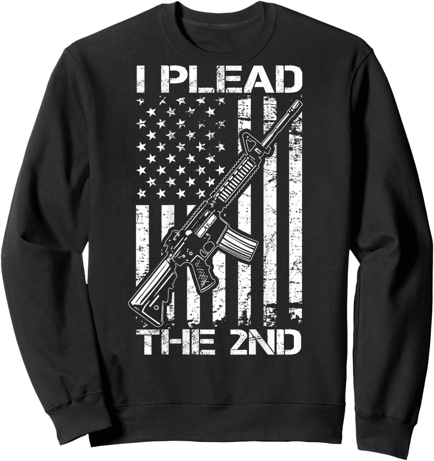 I Plead The 2nd Amendment - AR15 USA Flag Pro Gun (ON BACK) Sweatshirt - Sweatshirt | Black