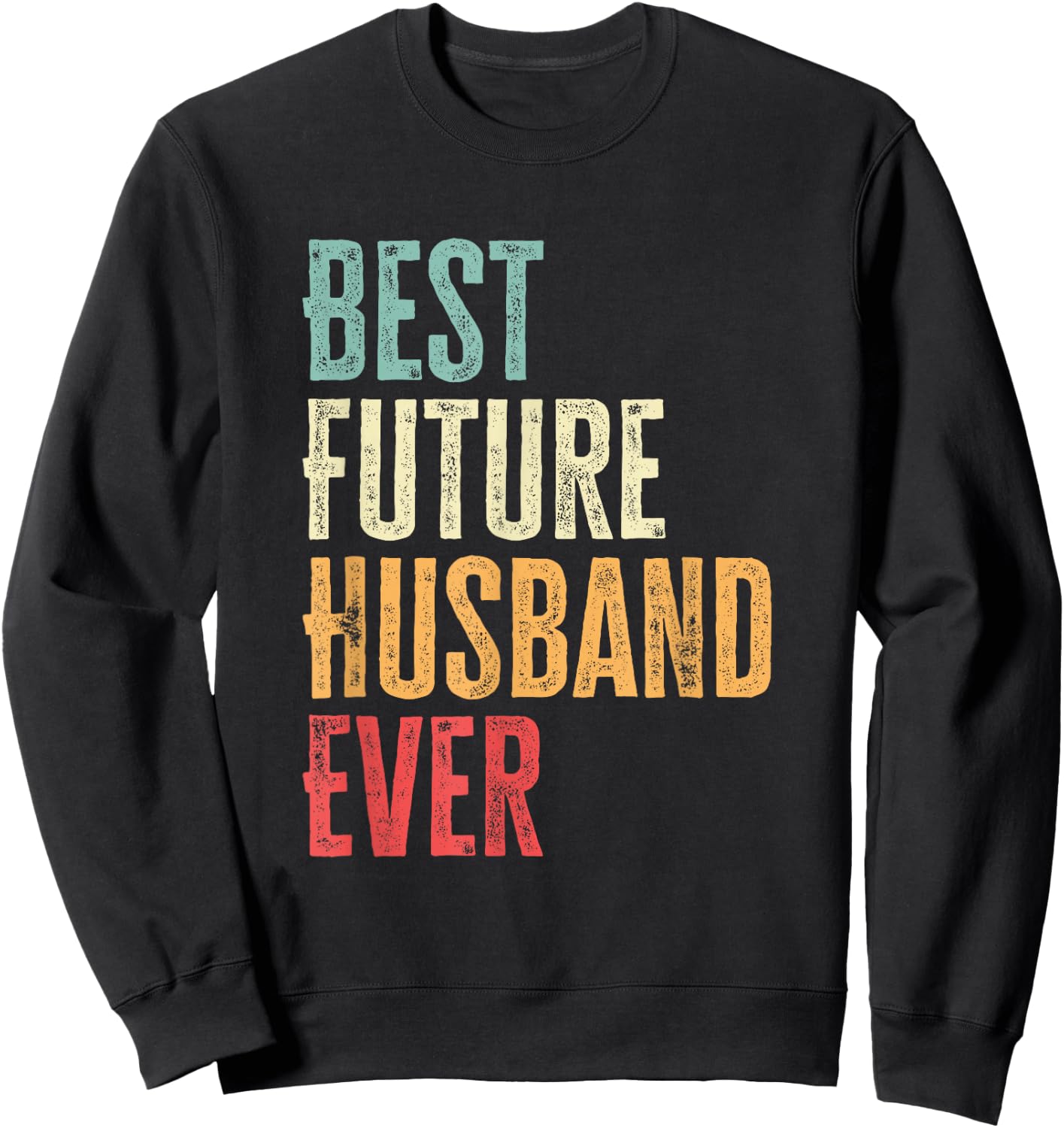 Men's Best Future Husband Ever Funny Future Husband Saying , black Sweatshirt - Sweatshirt | Black