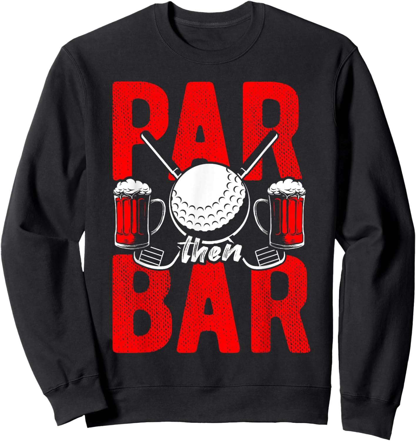 Par Then Bar Golf Golfing Sport Beer Party Drinking Gift Bee Sweatshirt - Sweatshirt | Black