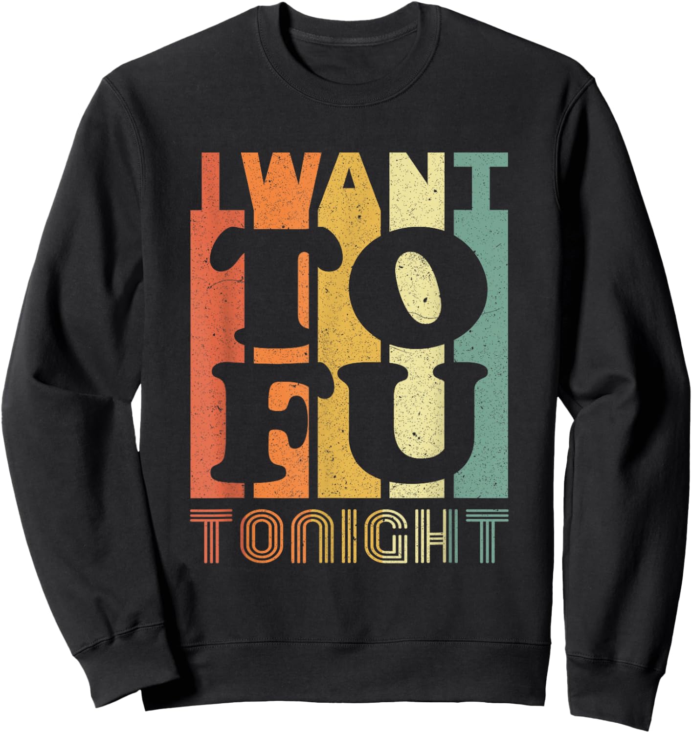 I Want Tofu Tonight Retro Funny Vegan Vegetarian Small Sweatshirt - Sweatshirt | Black