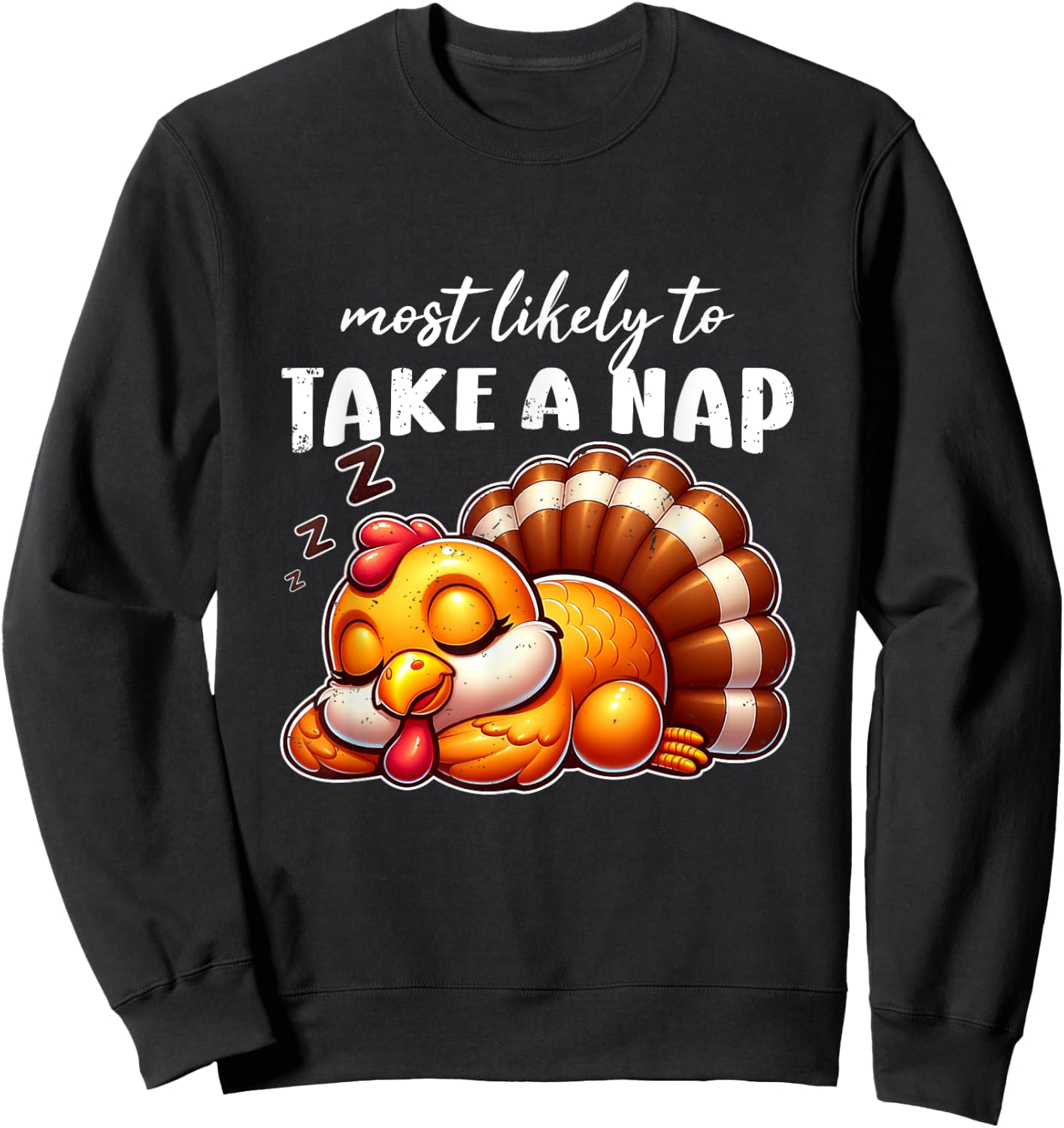 Most Likely To Take A Nap Turkey Thanksgiving Funny Sayings Sweatshirt - Sweatshirt | Black